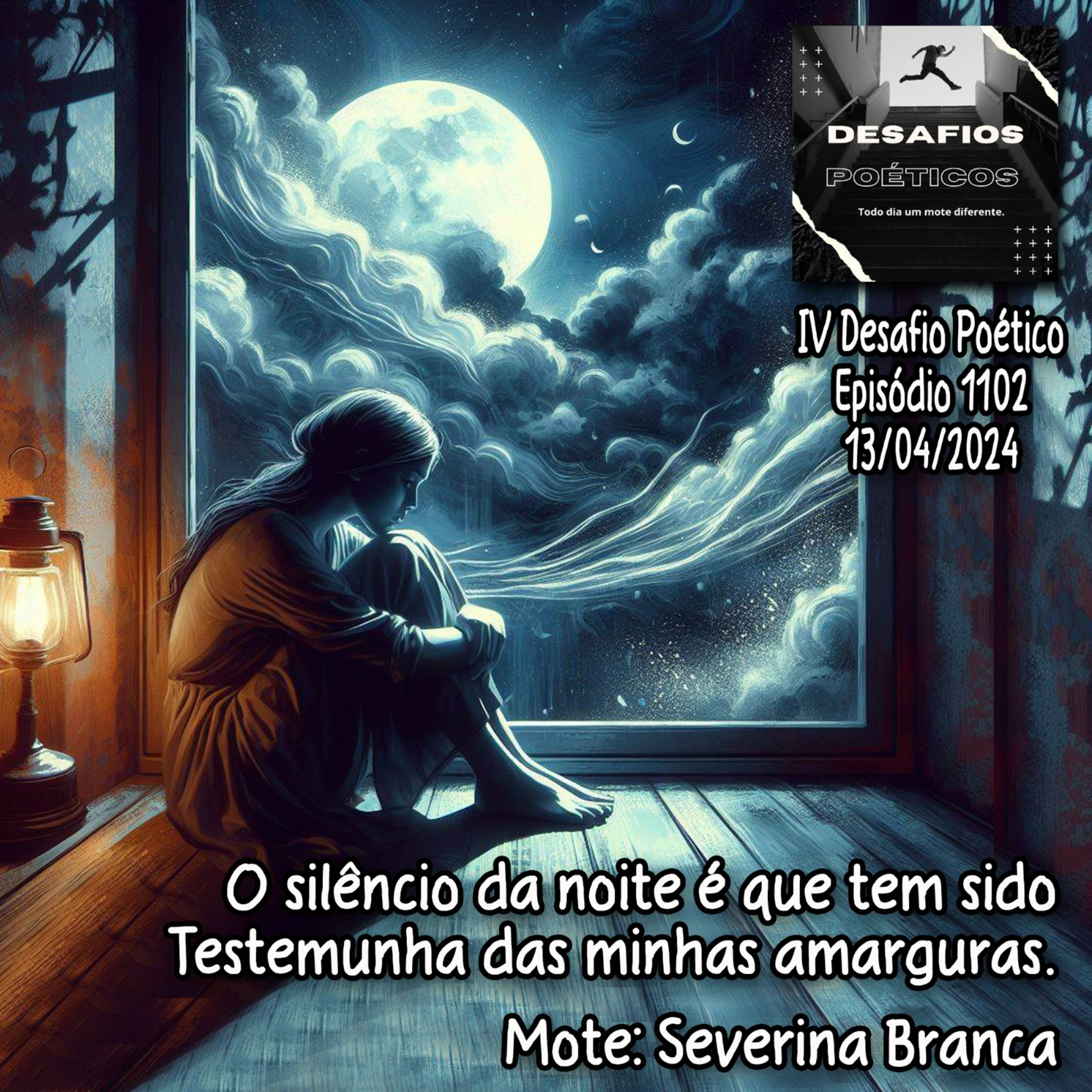 O silêncio da noite é que tem sido, testemunha das minhas amarguras. Severina Branca (Mote B - IV Desafio Poético) #1102 episode artwork