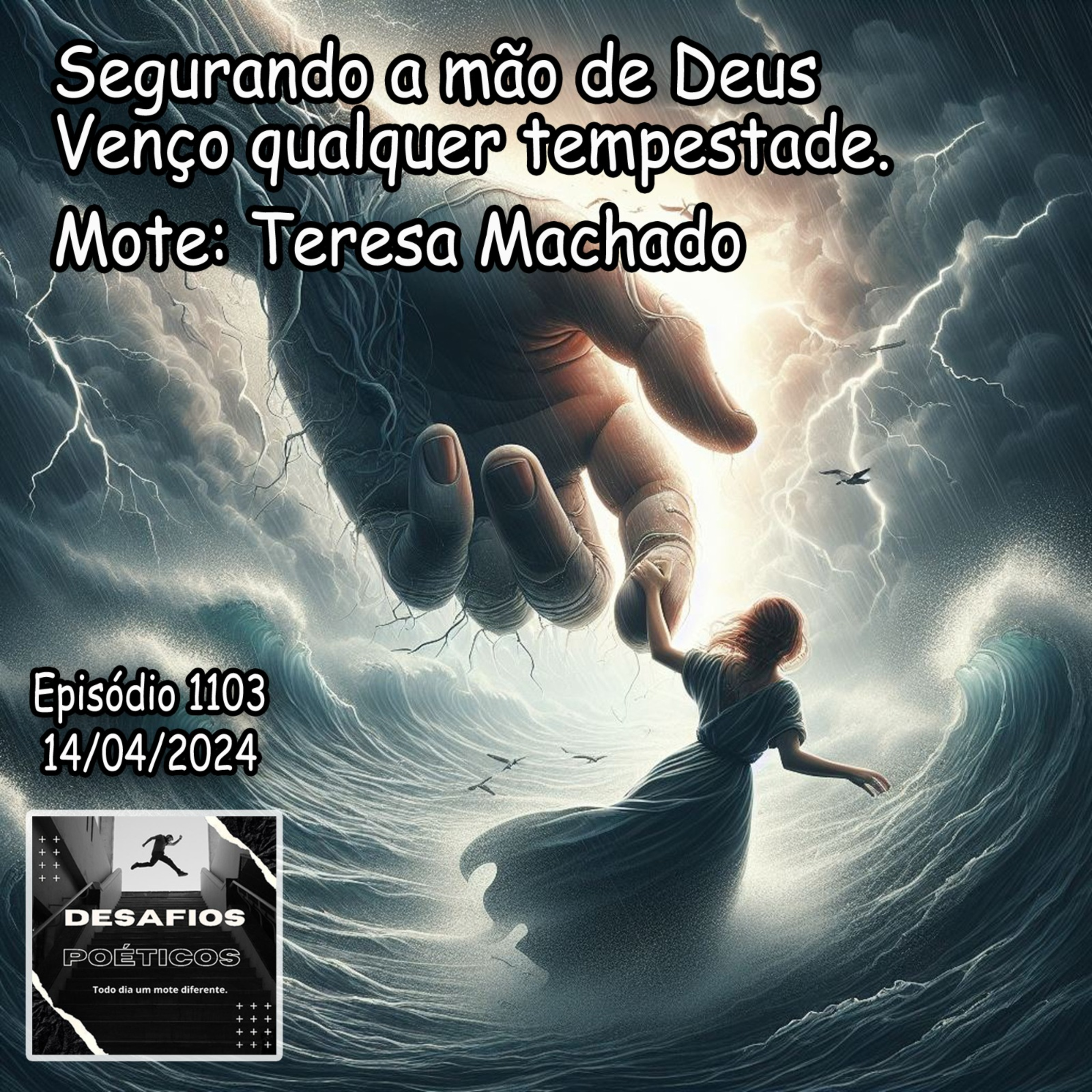 Segurando a mão de Deus, venço qualquer tempestade. Mote: Teresa Machado #1103 episode artwork