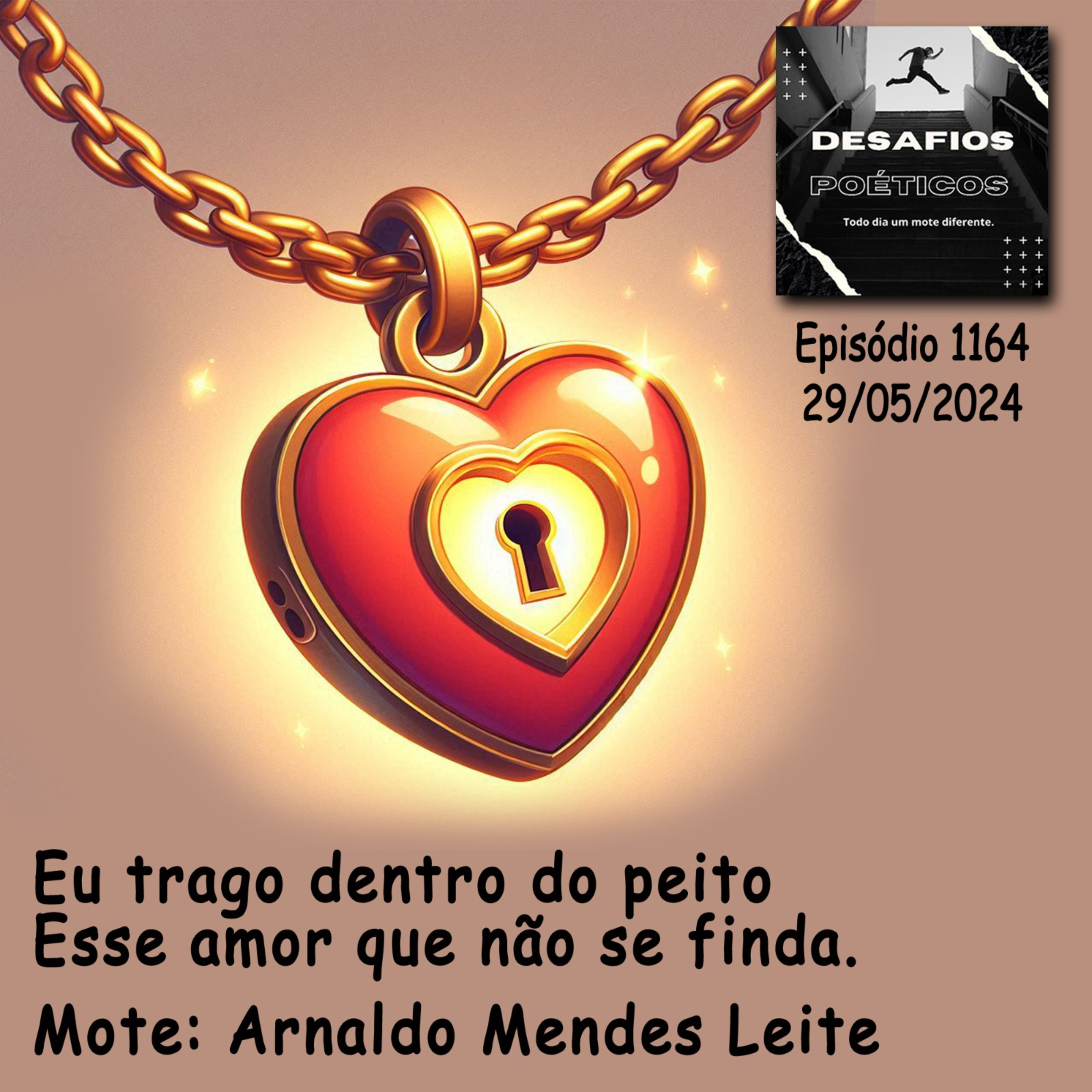 Eu trago dentro do peito, esse amor que não se finda. Mote: Arnaldo Mendes Leite #1164 episode artwork