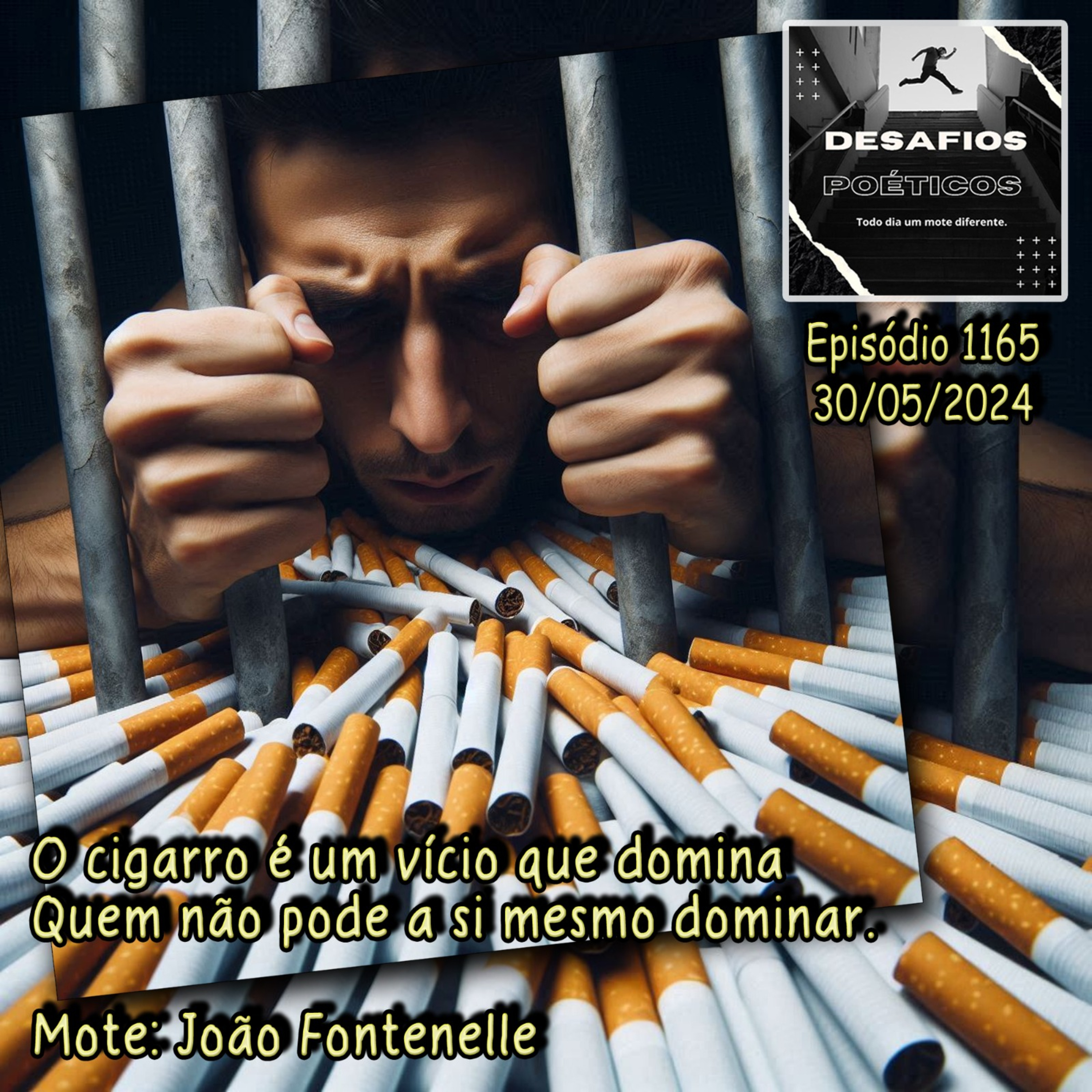 O cigarro é um vício que domina, quem não pode a si mesmo dominar. Mote: João Fontenelle #1165 episode artwork