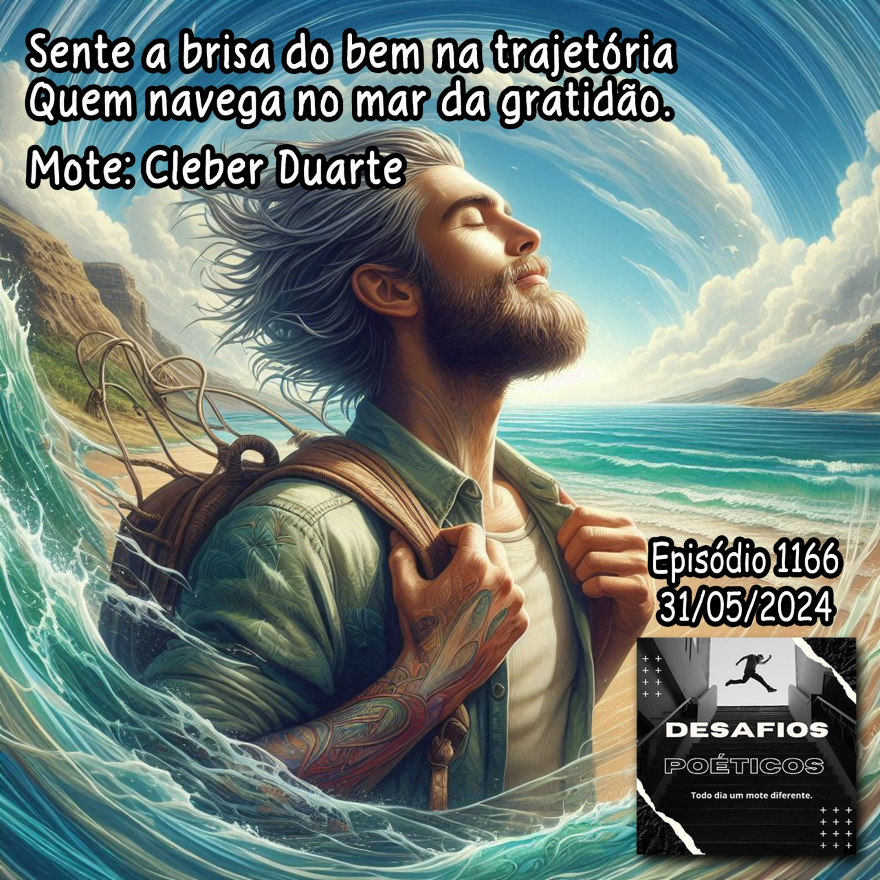 Sente a brisa do bem na trajetória, quem navega no mar da gratidão. Mote: Cleber Duarte #1166