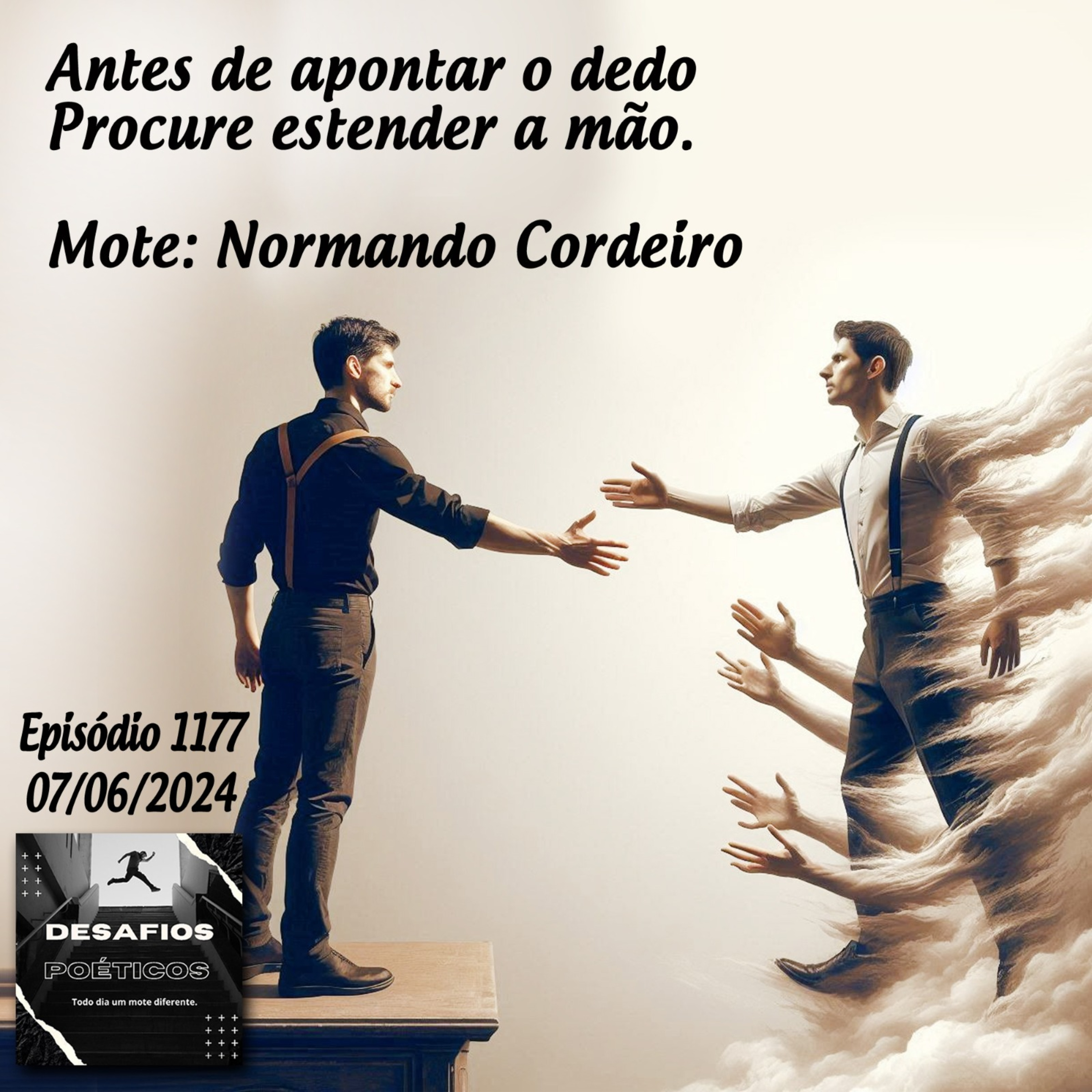 Antes de apontar o dedo, procure estender a mão. Mote: Normando Cordeiro #1177