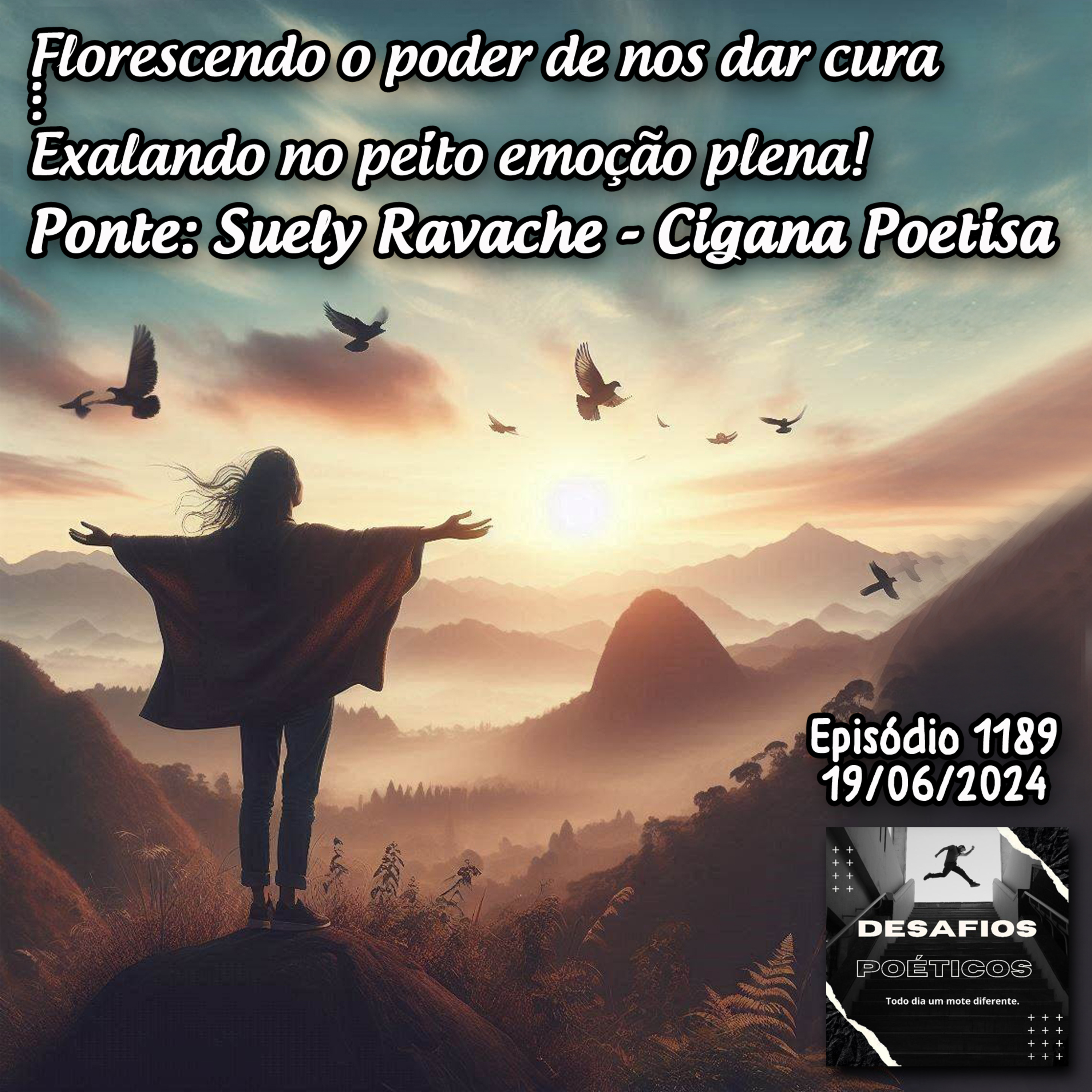 Florescendo o poder de nos dar cura . . . Exalando no peito emoção plena! Ponte: Suely Ravache #1189 episode artwork
