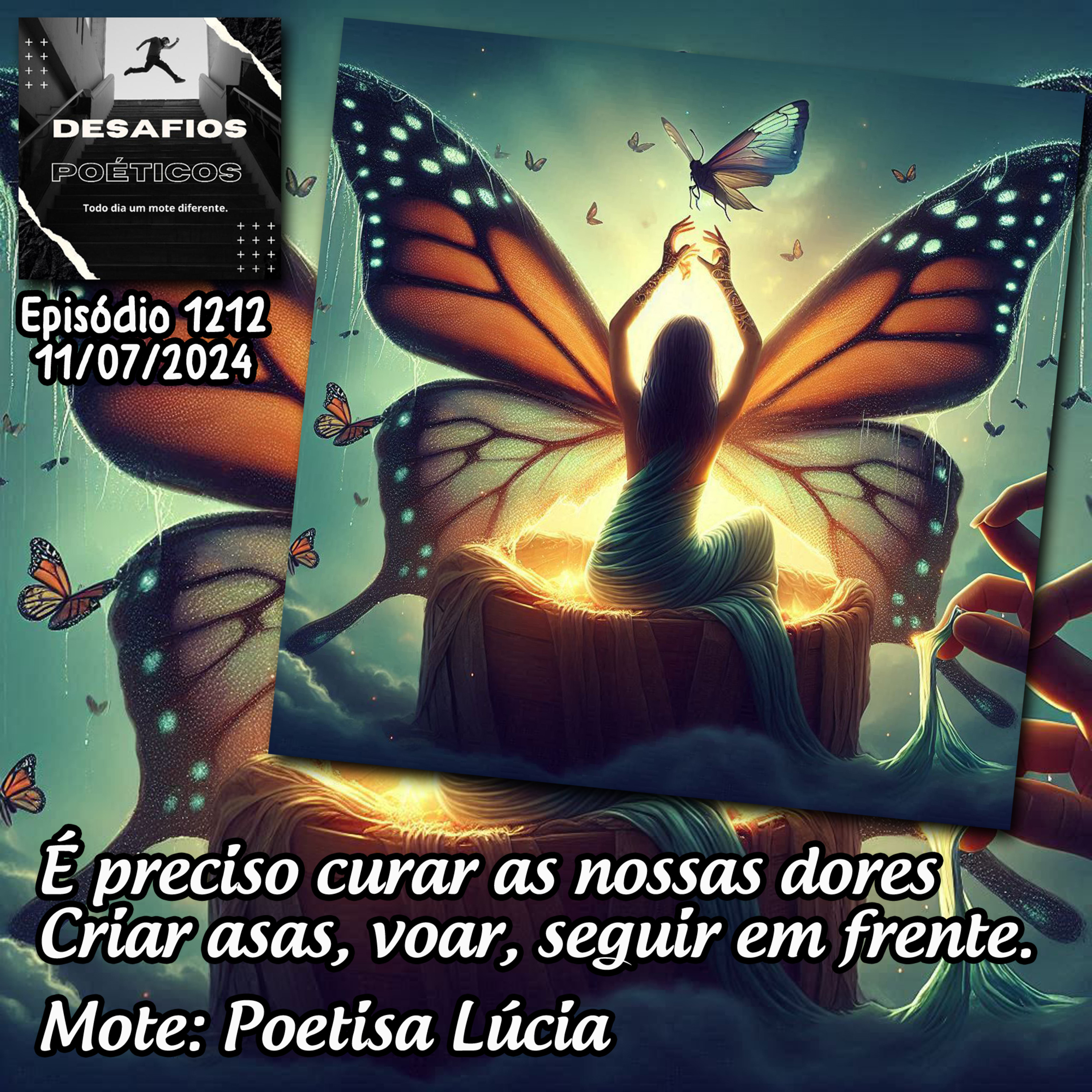 É preciso curar as nossas dores, criar asas, voar, seguir em frente. Mote: Poetisa Lúcia #1212 episode artwork