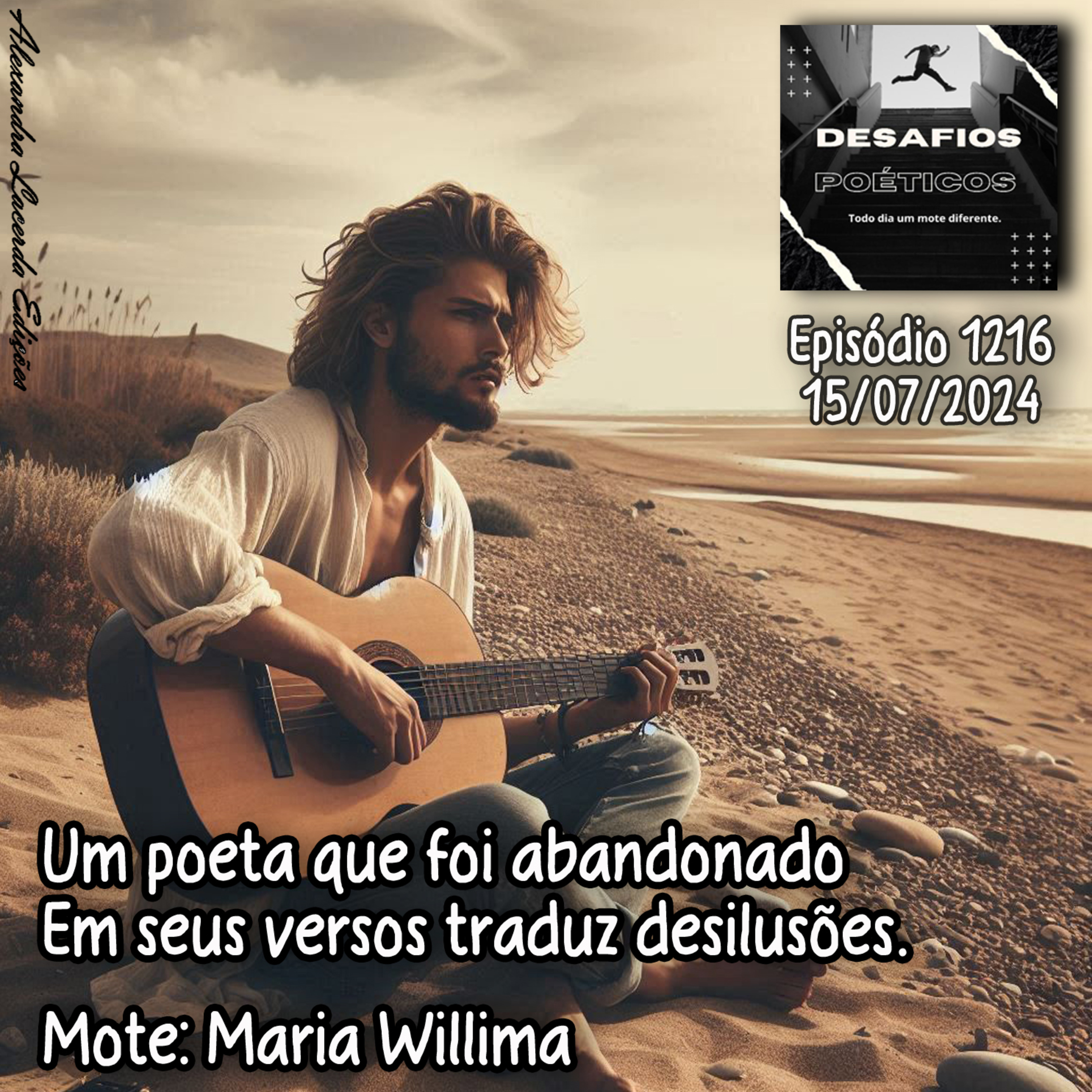 Um poeta que foi abandonado, em seus versos traduz desilusões. Mote: Maria Willima #1216