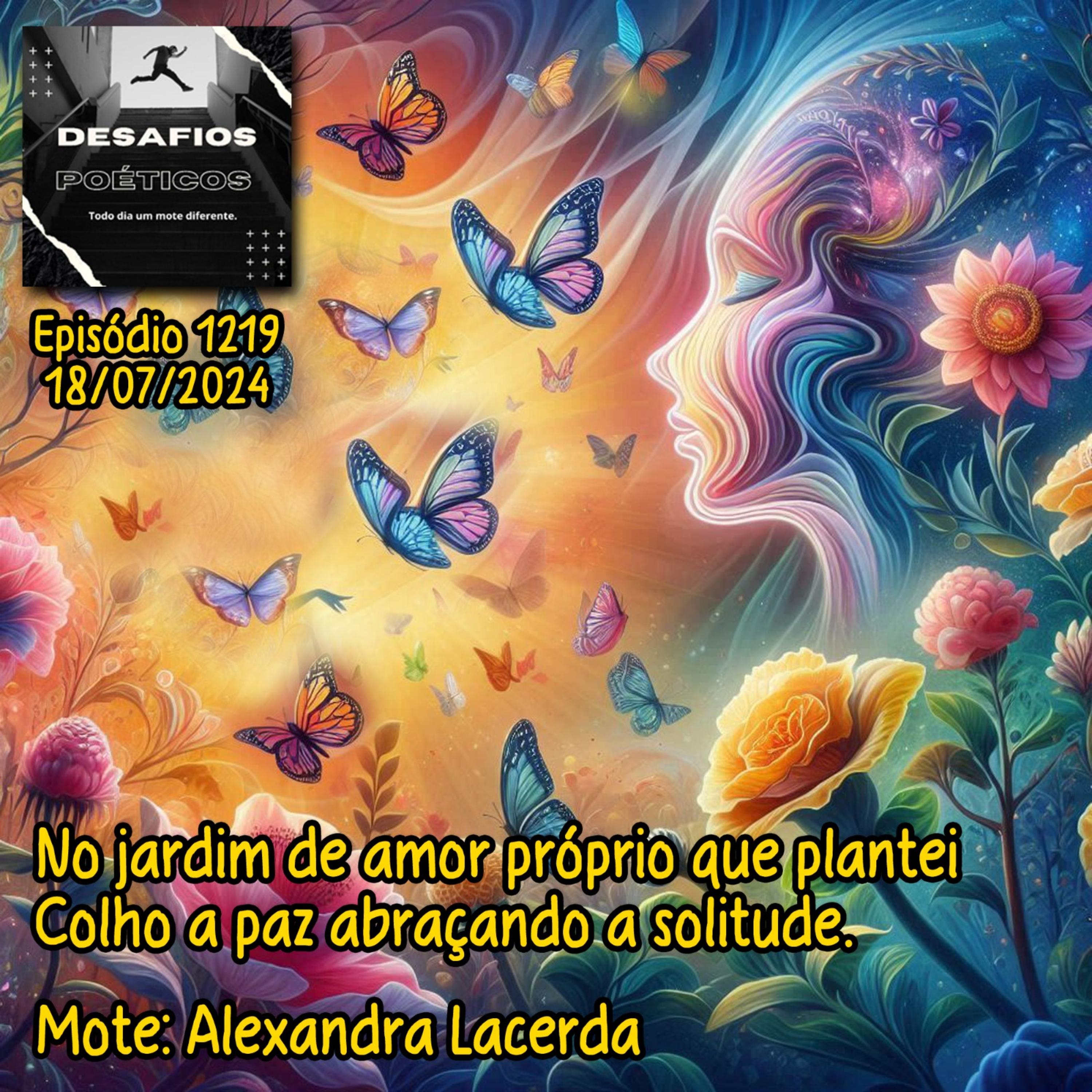 No jardim de amor próprio que plantei, colho a paz abraçando a solitude. Mote: Alexandra Lacerda #1219 episode artwork