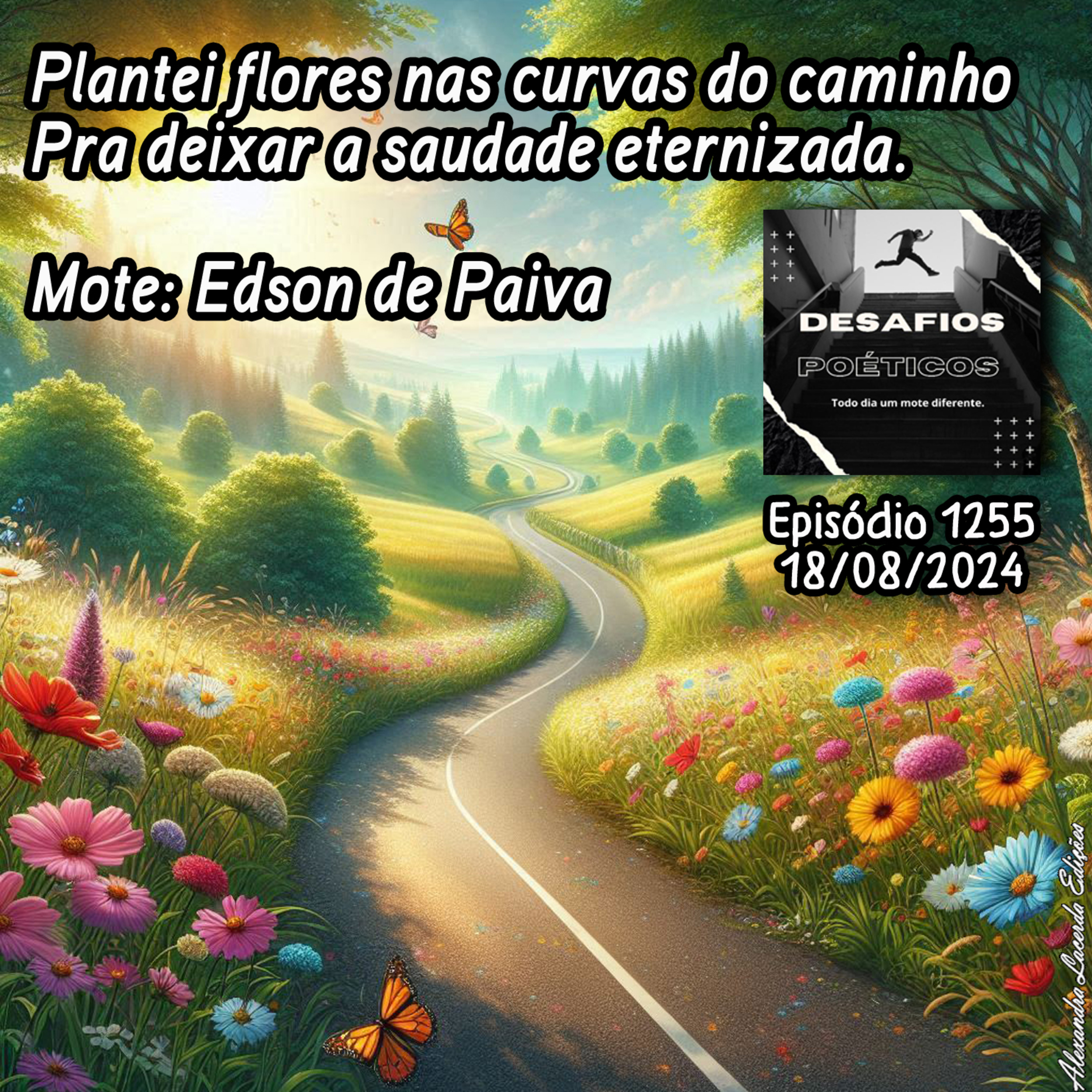Plantei flores nas curvas do caminho, pra deixar a saudade eternizada. Mote: Edson de Paiva #1255 episode artwork