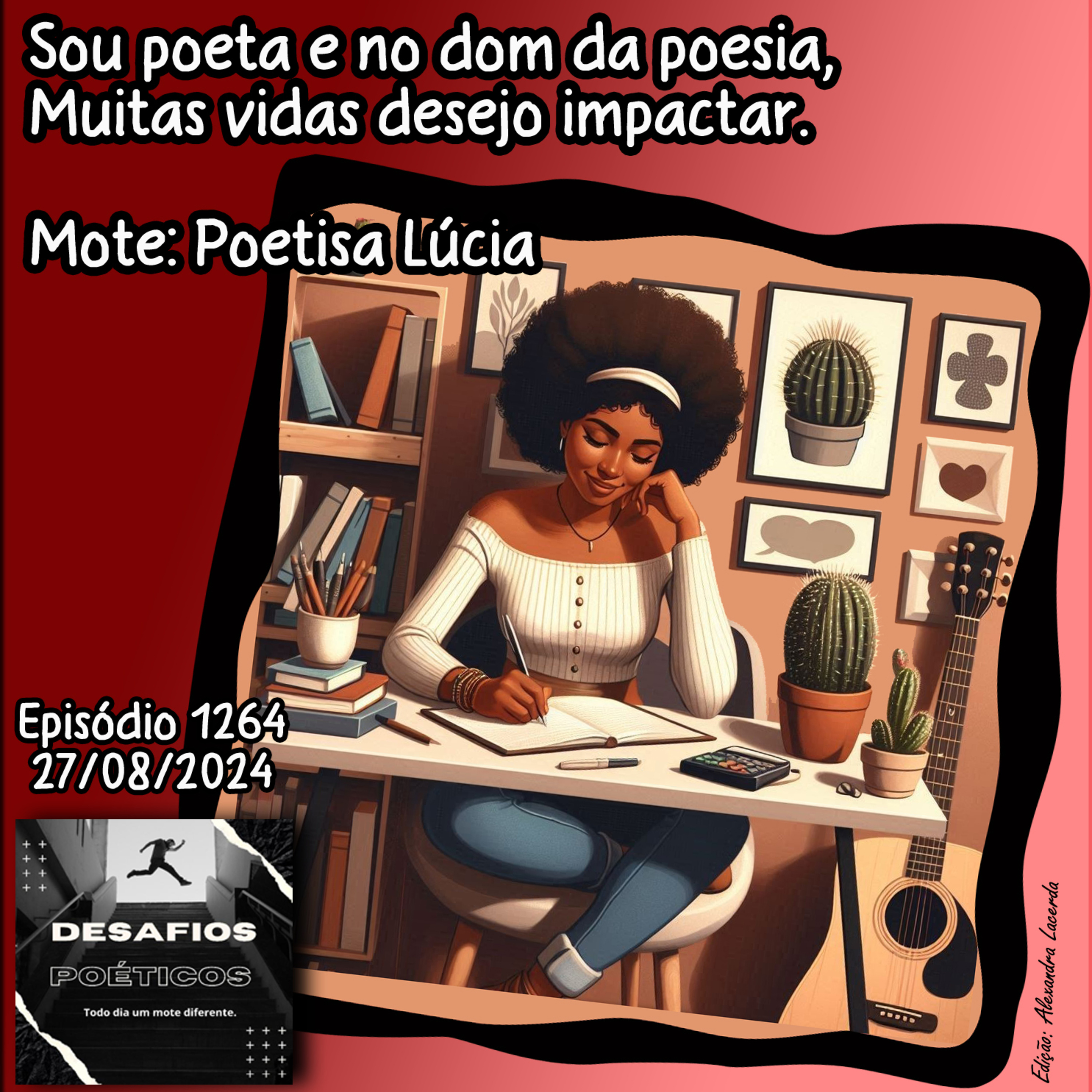 Sou poeta e no dom da poesia, muitas vidas desejo impactar. Mote: Poetisa Lúcia #1264 episode artwork