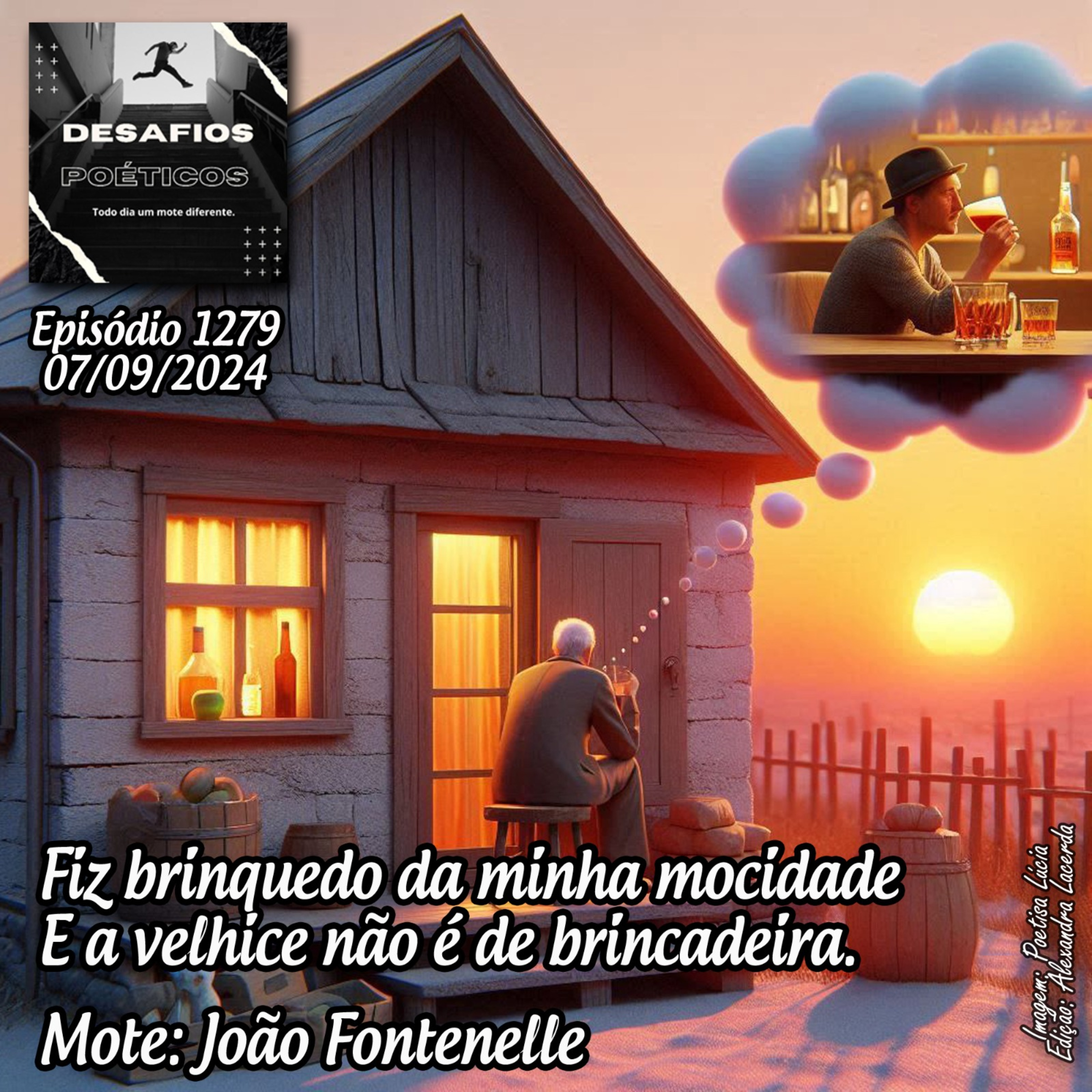 Fiz brinquedo da minha mocidade, e a velhice não é de brincadeira. Mote: João Fontenelle. #1278