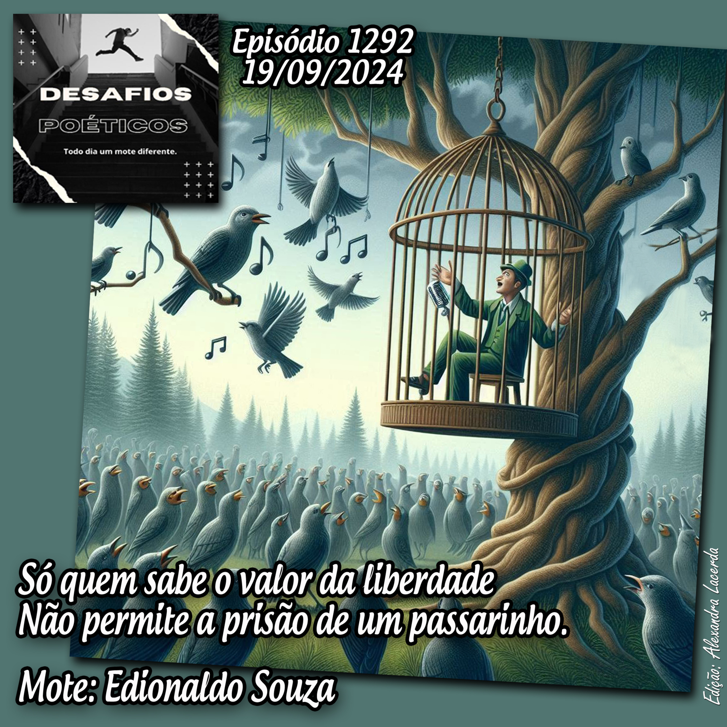Só quem sabe o valor da liberdade Não permite a prisão de um passarinho. Mote: Edionaldo Souza #1292