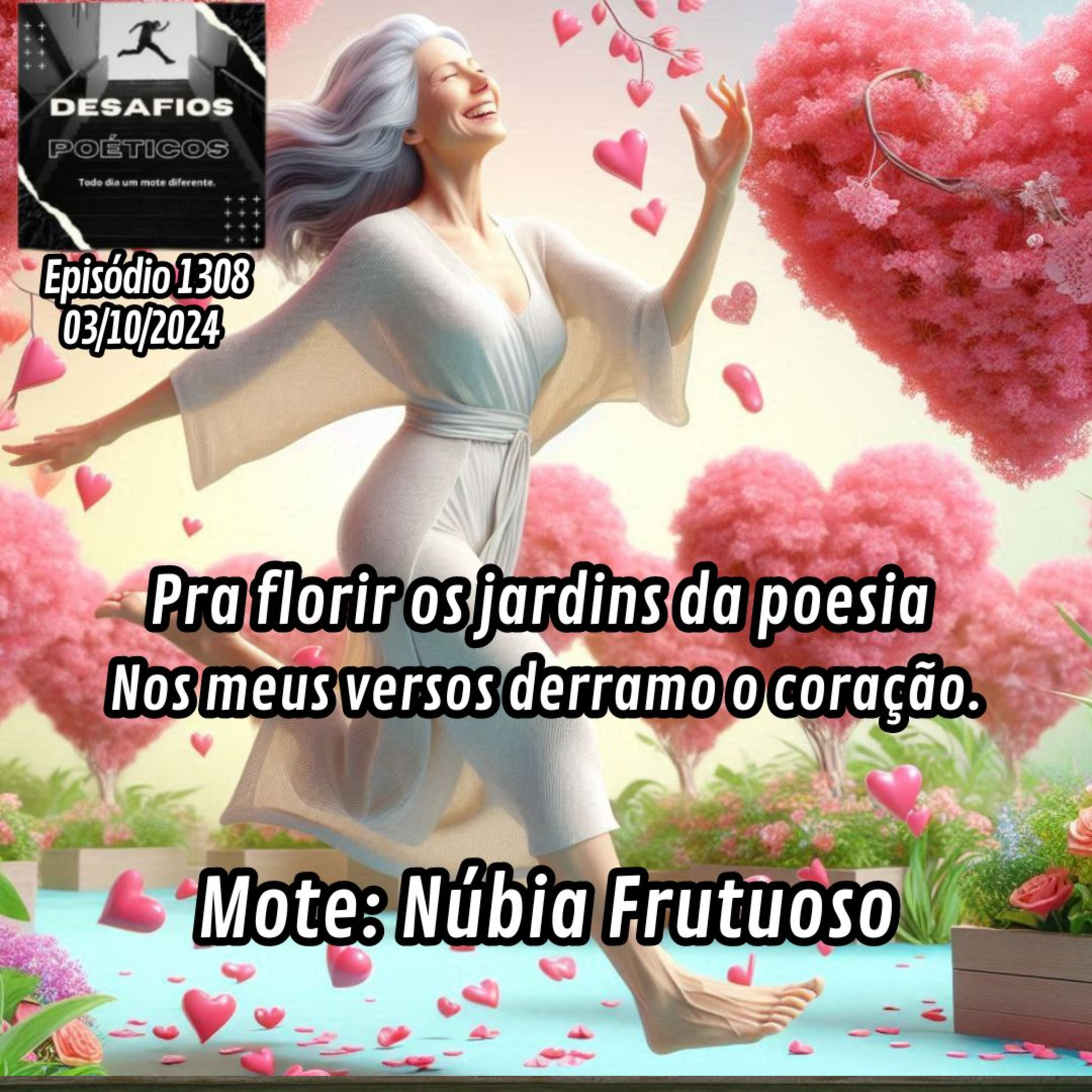 Pra florir os jardins da poesia, nos meus versos derramo o coração. Mote: Núbia Frutuoso #1308 episode artwork