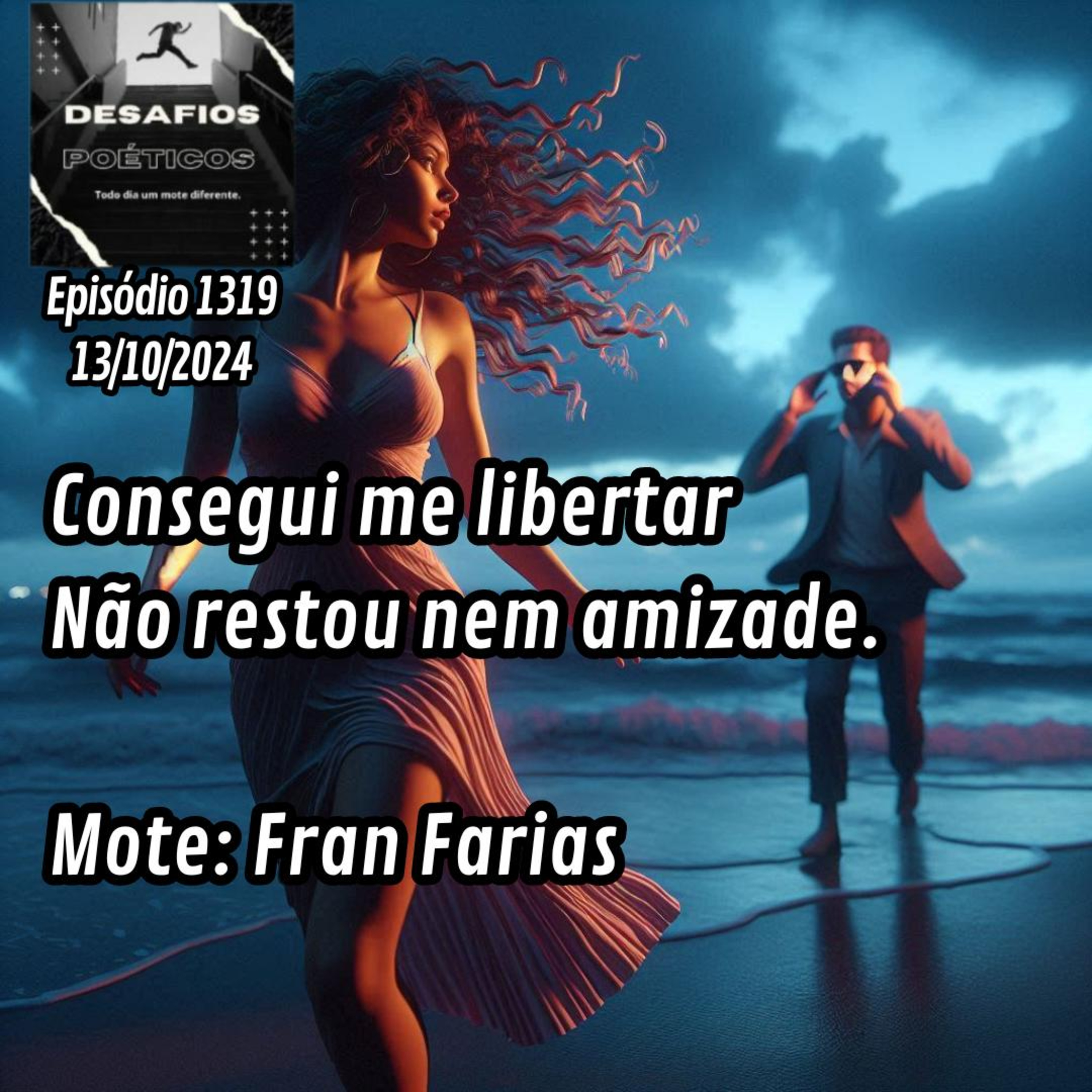 Consegui me libertar, não restou nem amizade. Mote: Fran Farias. #1319 episode artwork