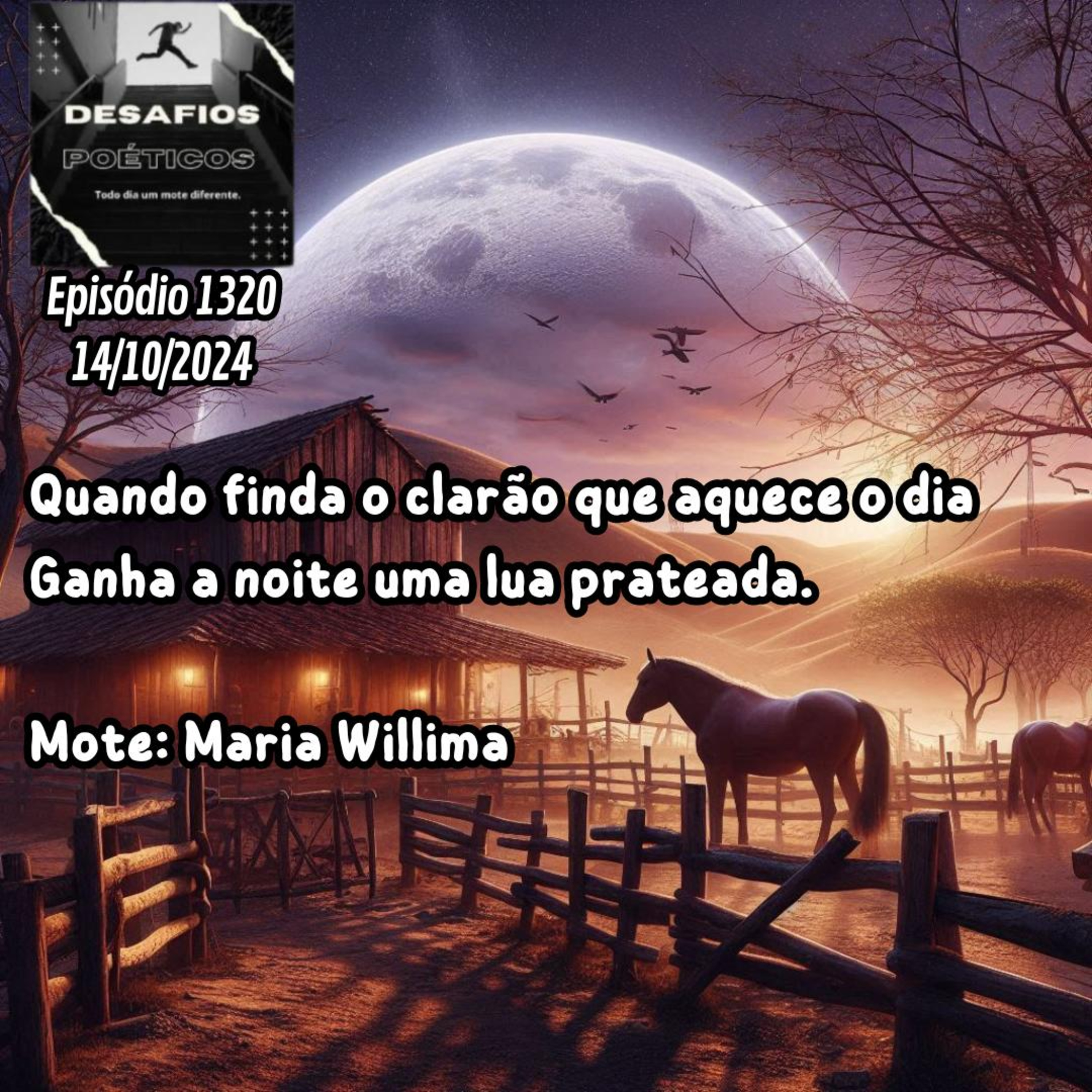 Quando finda o clarão que aquece o dia, ganha a noite uma lua prateada. Mote: Maria Willima #1320 episode artwork