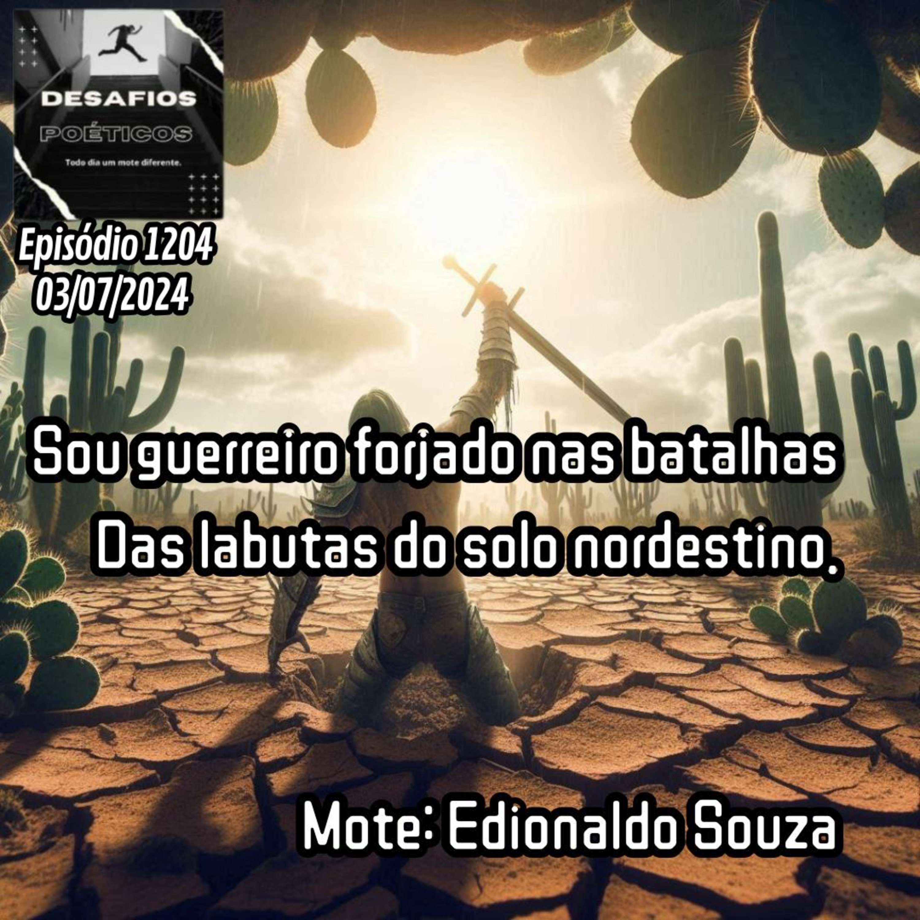 Sou guerreiro forjado nas batalhas, das labutas do solo nordestino. Mote: Edionaldo Souza #1204 episode artwork