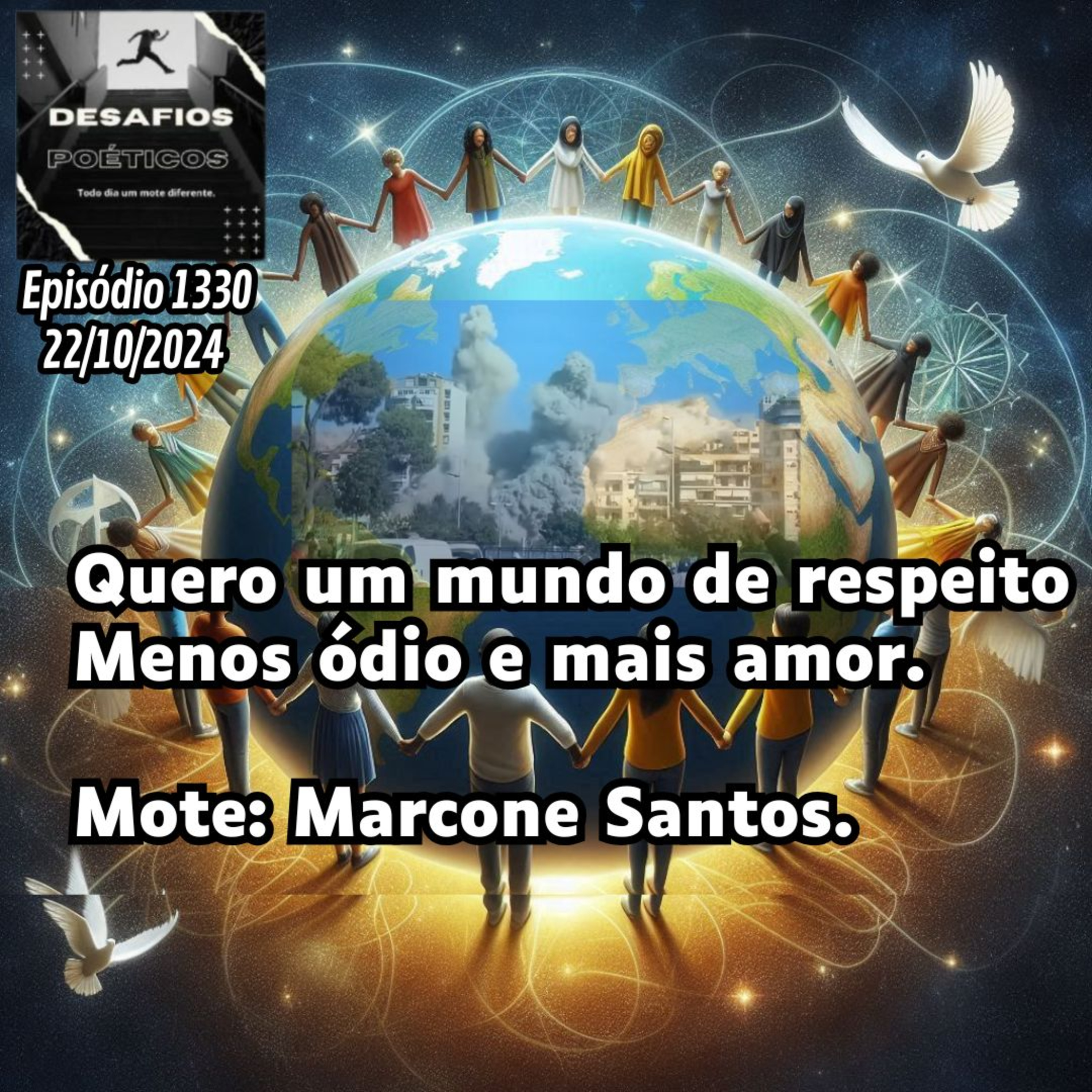 Quero um mundo de respeito, menos ódio e mais amor. Mote: Marcone Santos. #1330