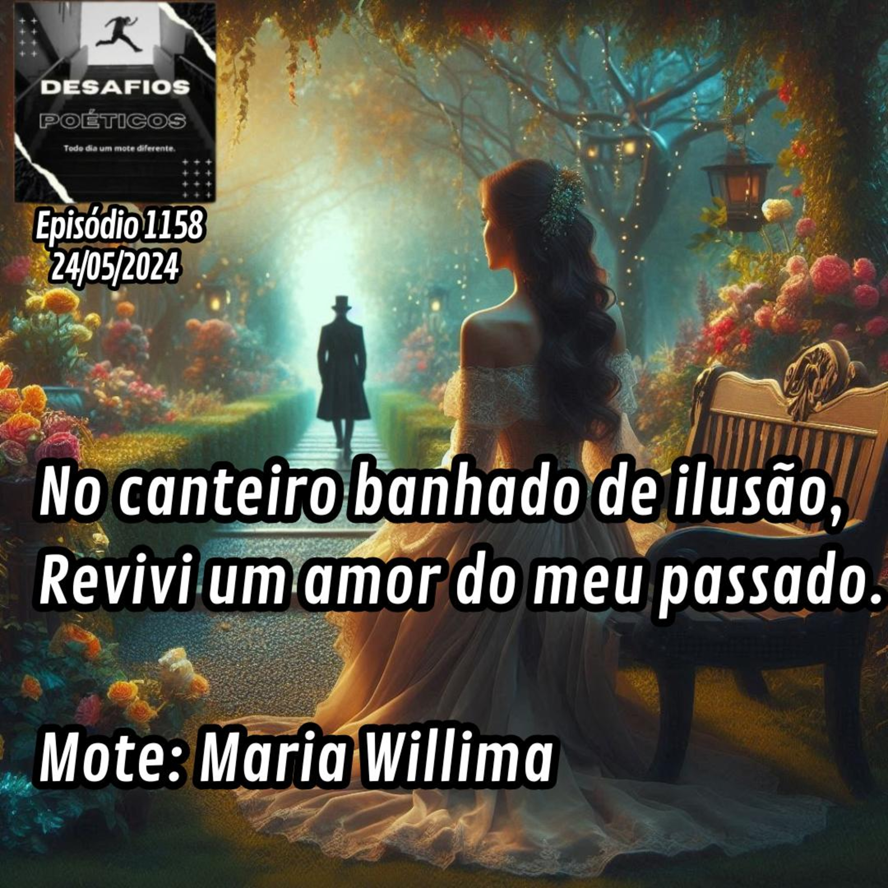 No canteiro banhado de ilusão, revivi um amor do meu passado. Mote: Maria Willima #1158 episode artwork