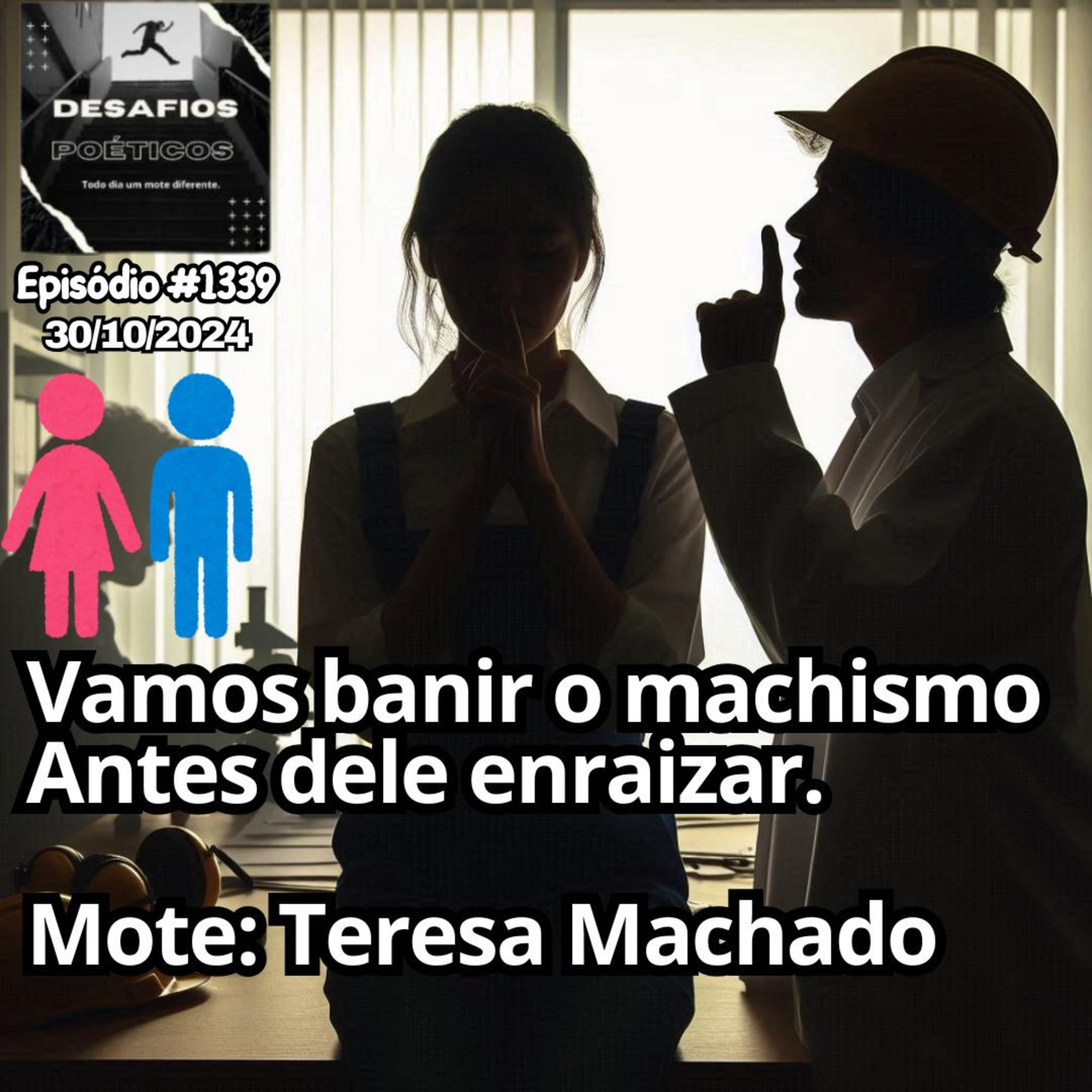Vamos banir o machismo, antes dele enraizar. Mote: Teresa Machado. #1339 episode artwork