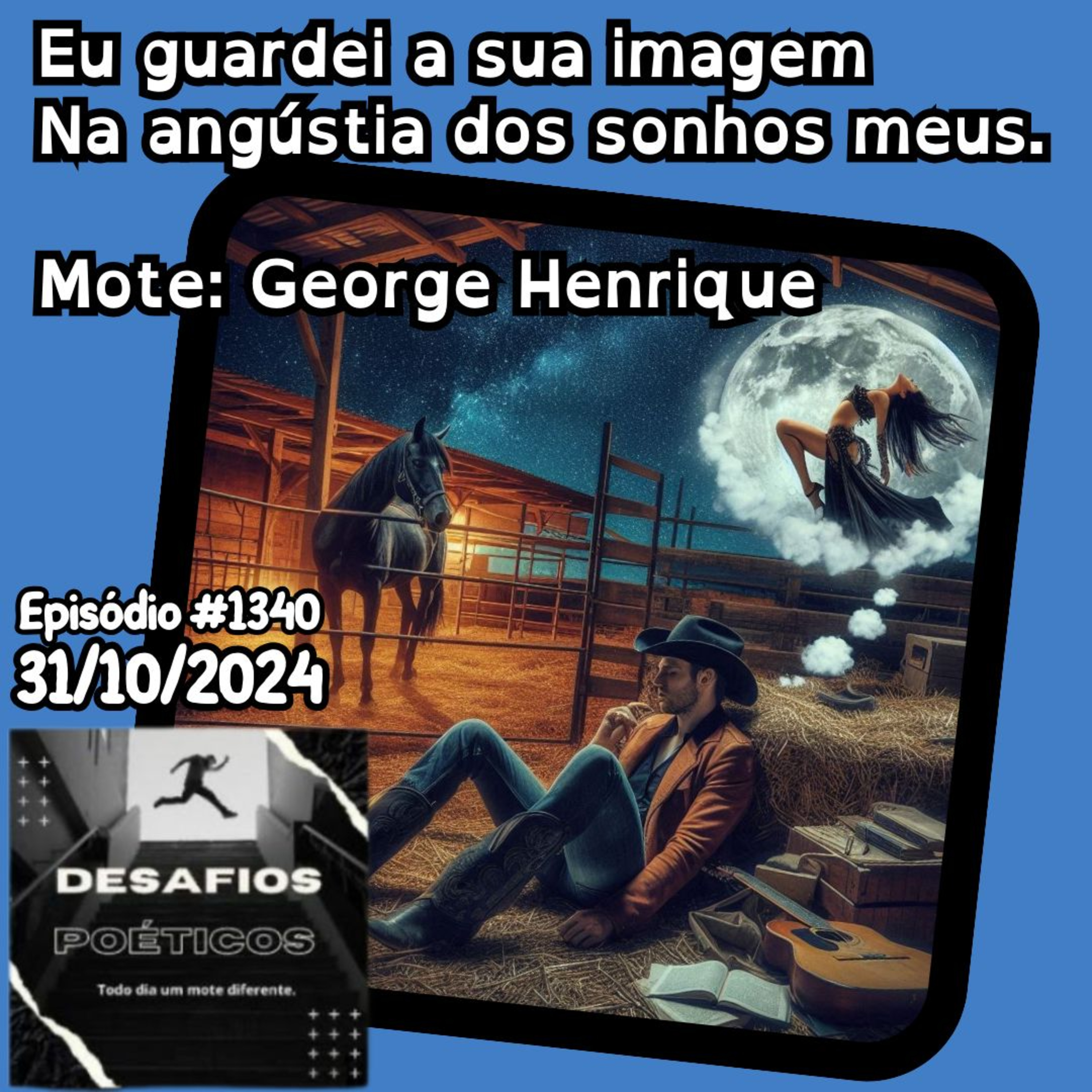 Eu guardei a sua imagem, na angústia dos sonhos meus. Mote: George Henrique. #1340 episode artwork