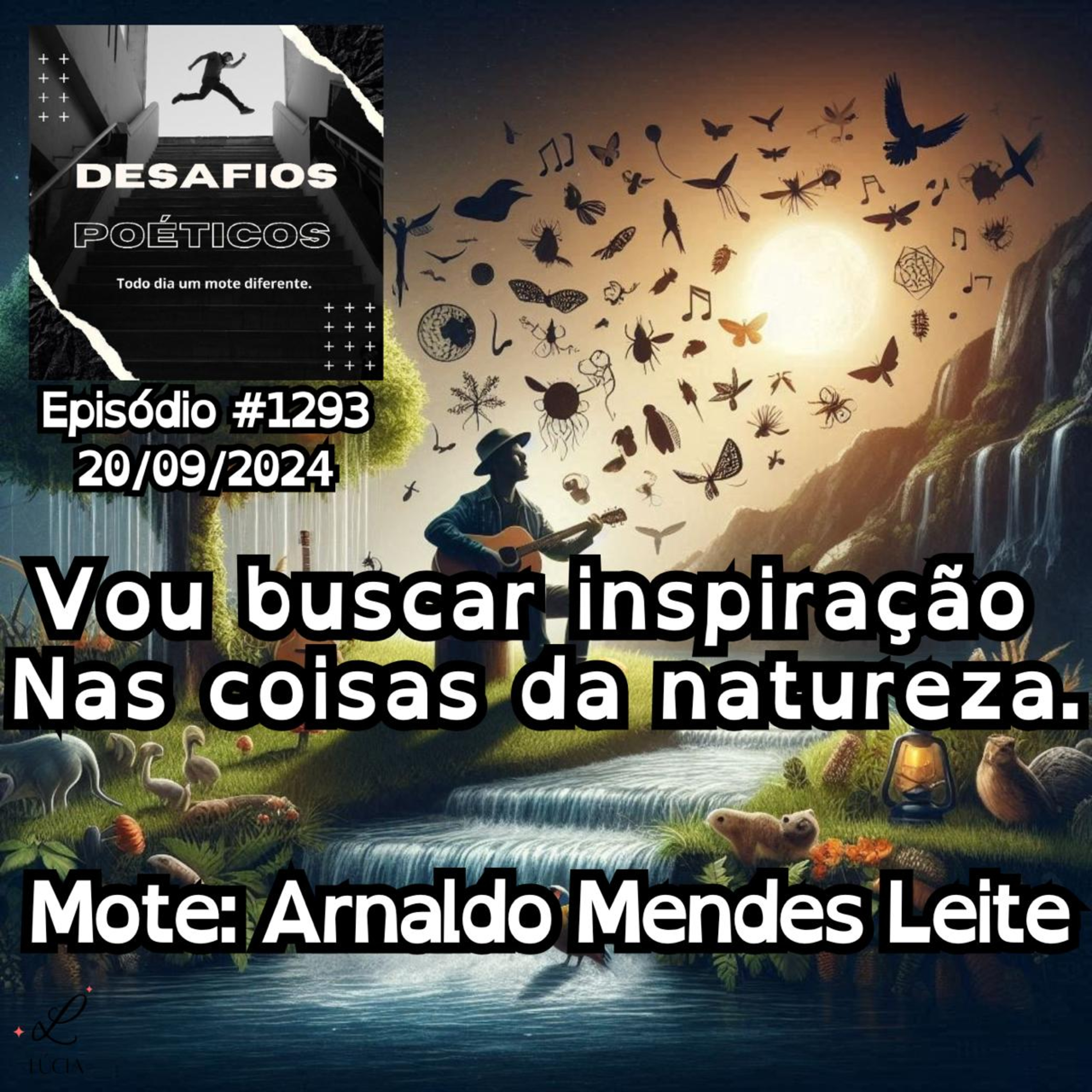 Vou buscar inspiração, nas coisas da natureza. Mote: Arnaldo Mendes Leite #1293 episode artwork