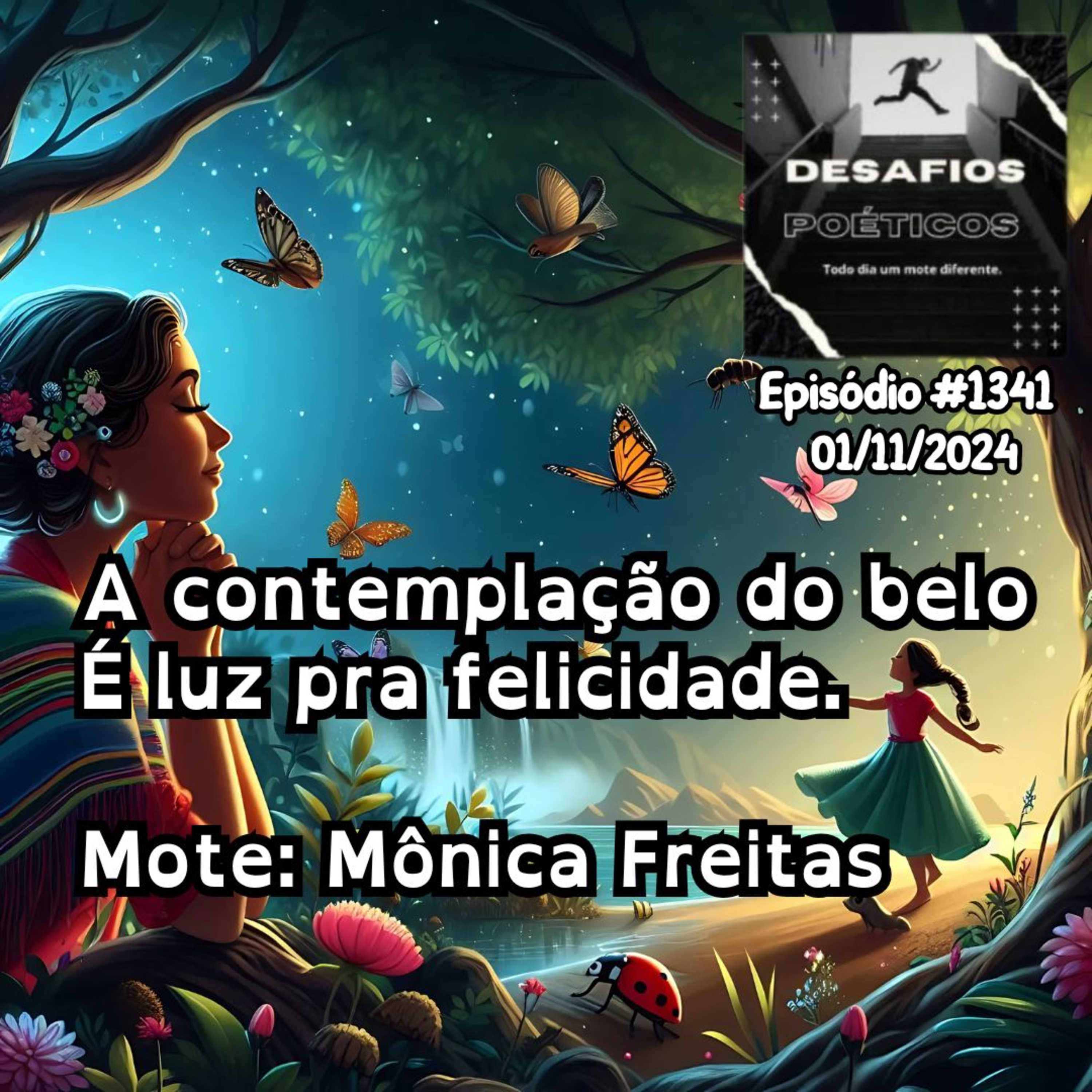 A contemplação do belo, é luz pra felicidade. Mote: Mônica Freitas. #1341 episode artwork