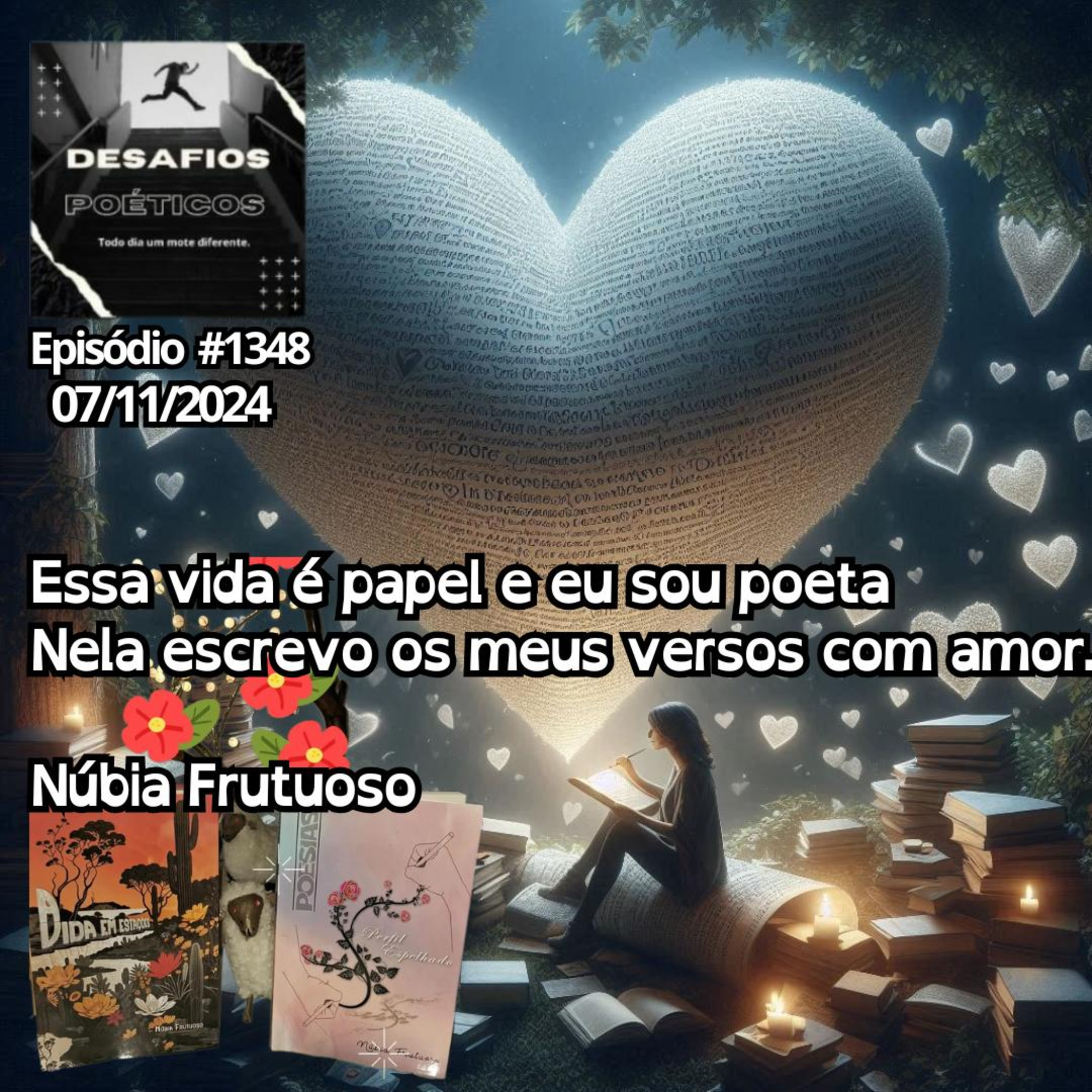 Essa vida é papel e eu sou poeta, nela escrevo os meus versos com amor. Núbia Frutuoso. #1348 episode artwork