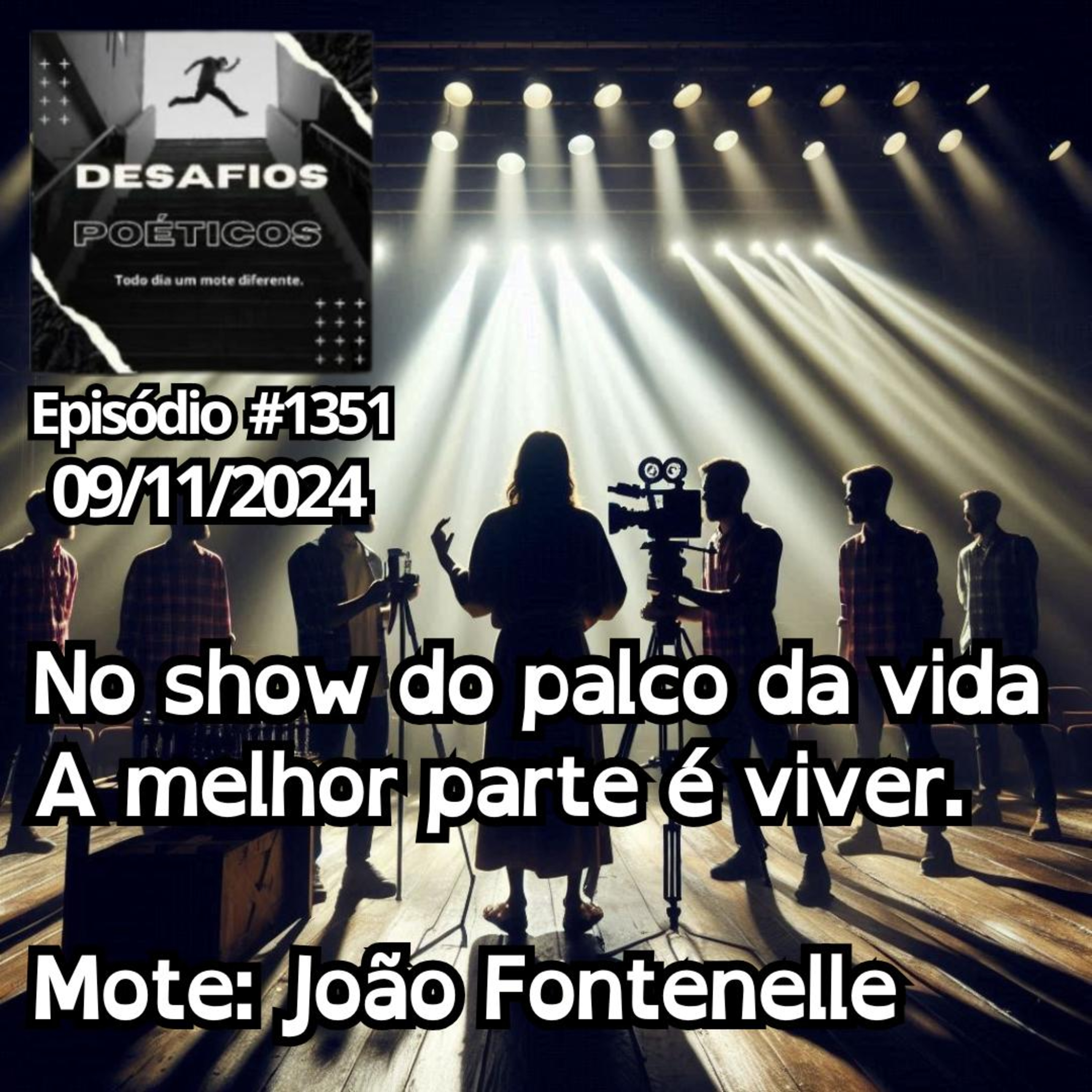 No show do palco da vida, a melhor parte é viver. Mote: João Fontenelle #1351