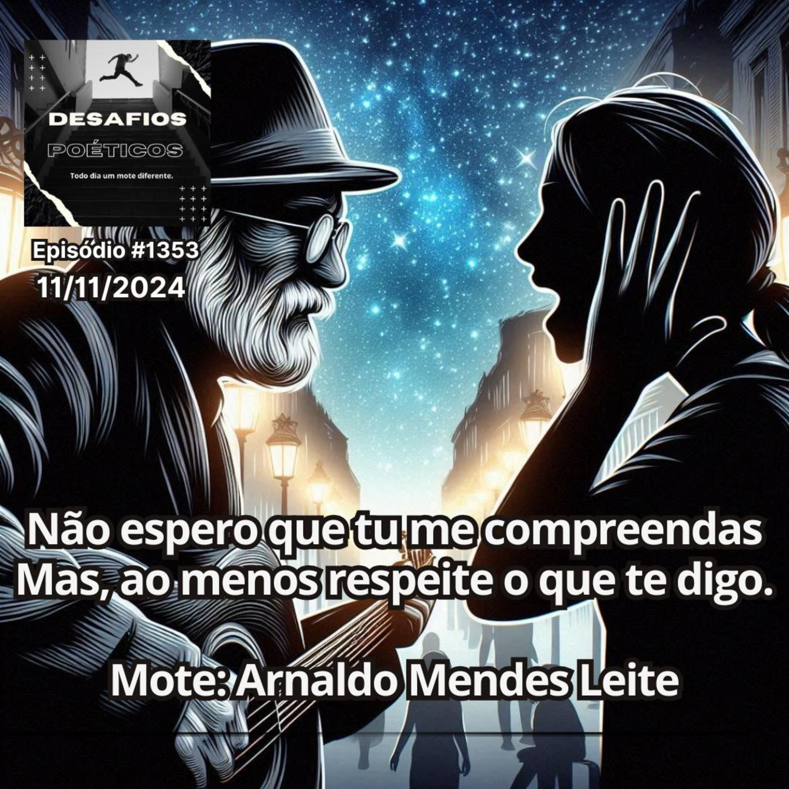 Não espero que tu me compreendas, mas, ao menos respeite o que te digo. Mote: Arnaldo Mendes Leite. #1353 episode artwork