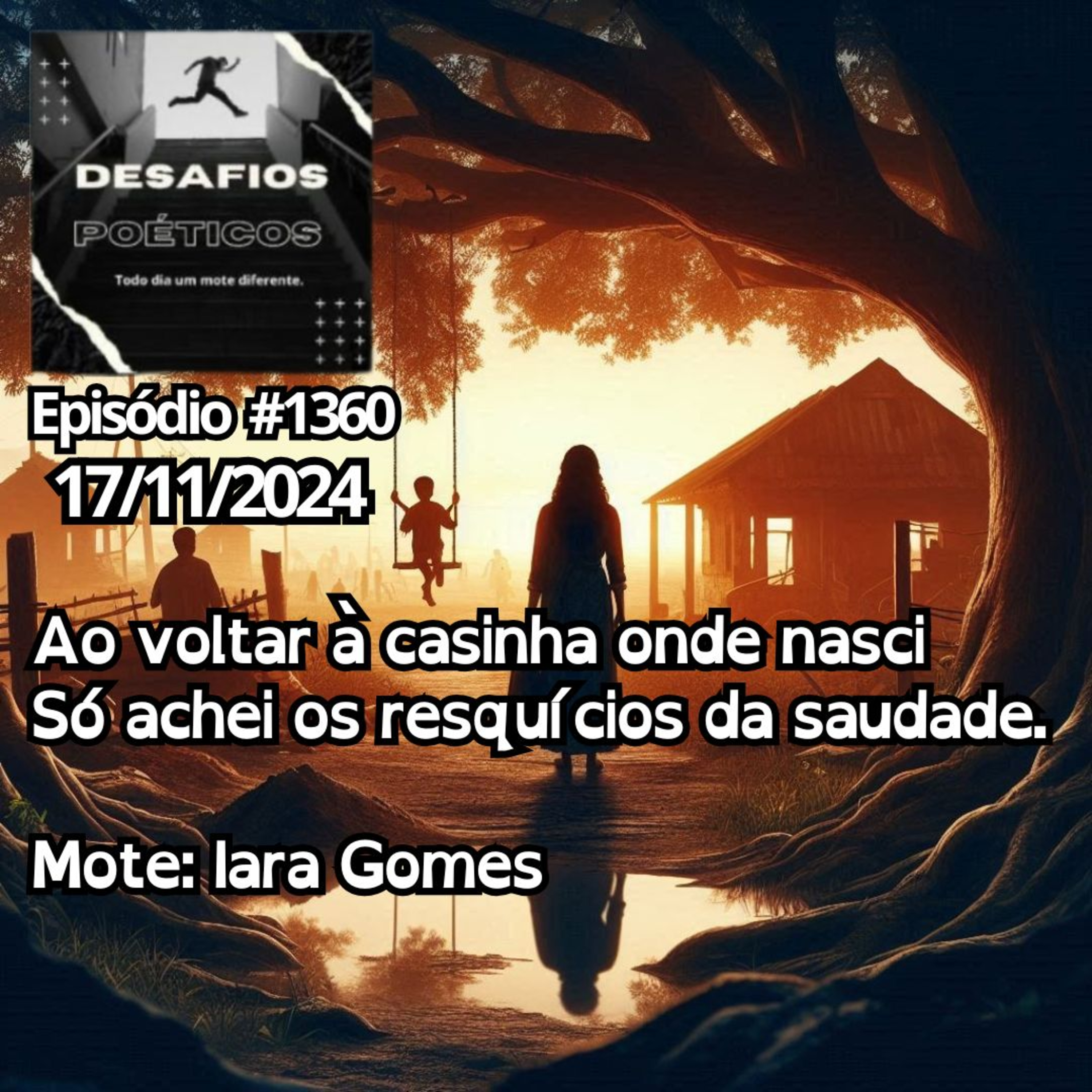 Ao voltar à casinha onde nasci, só achei os resquícios da saudade. Mote: Iara Gomes. #1360 episode artwork