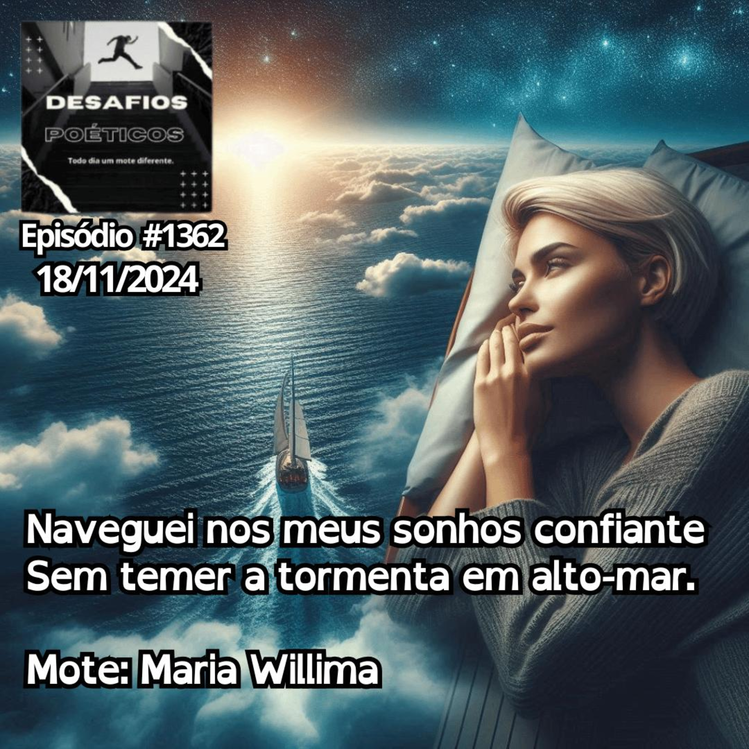 Naveguei nos meus sonhos confiante, sem temer a tormenta em alto-mar. Mote: Maria Willima. #1362 episode artwork