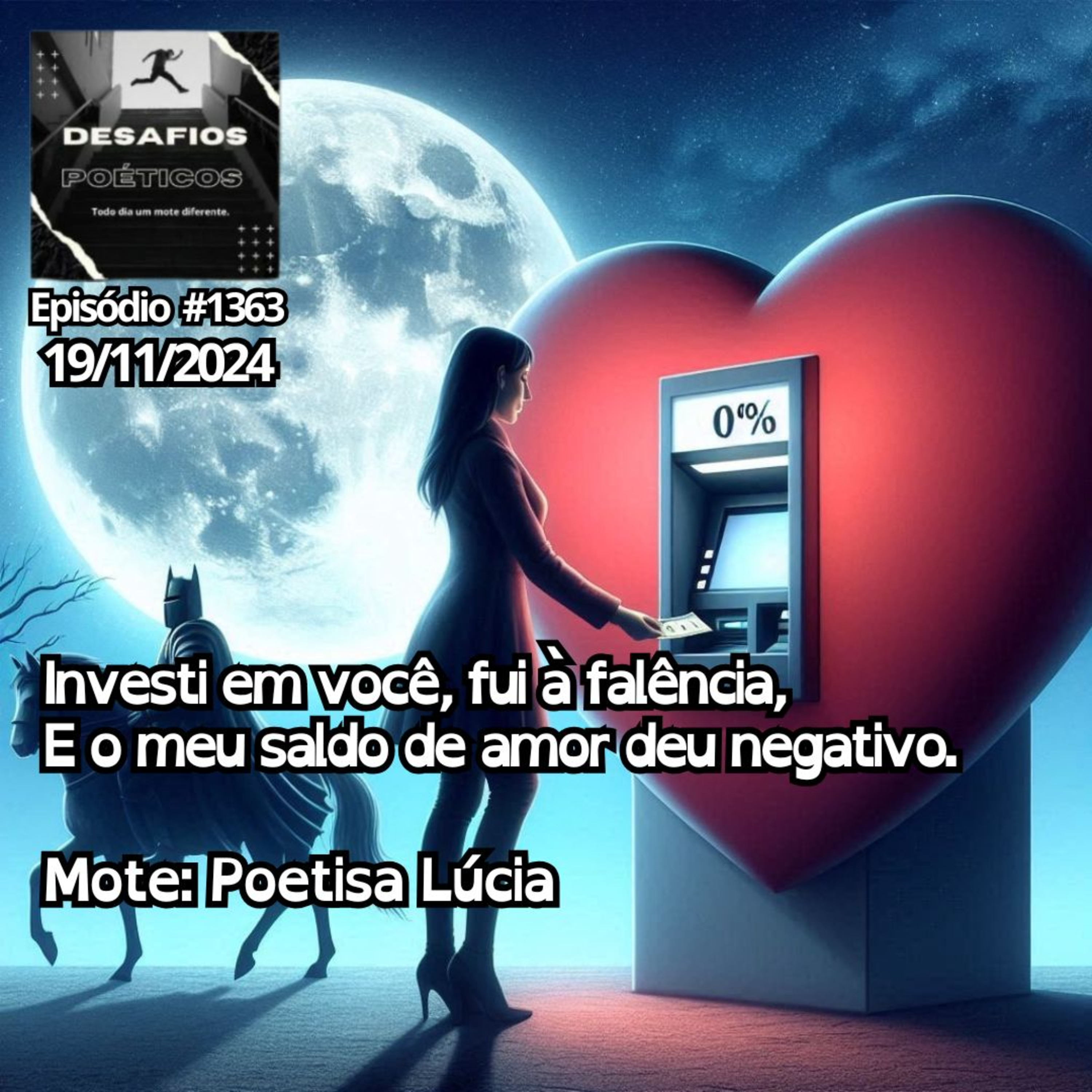 Investi em você, fui à falência, e o meu saldo de amor deu negativo. Mote: Poetisa Lúcia. #1363 episode artwork