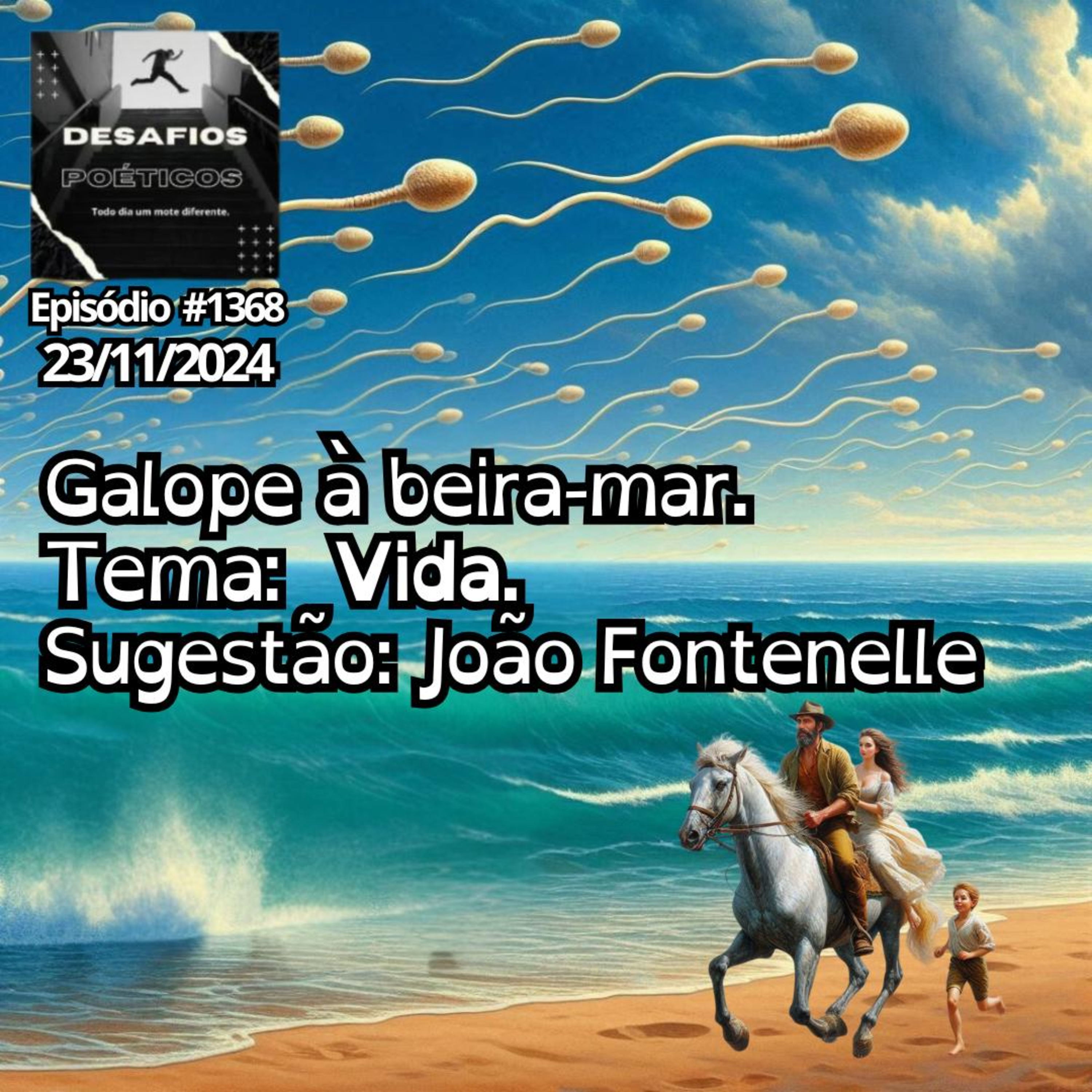 Galope à beira-mar. Tema: Vida. Sugestão: João Fontenelle. #1368 episode artwork