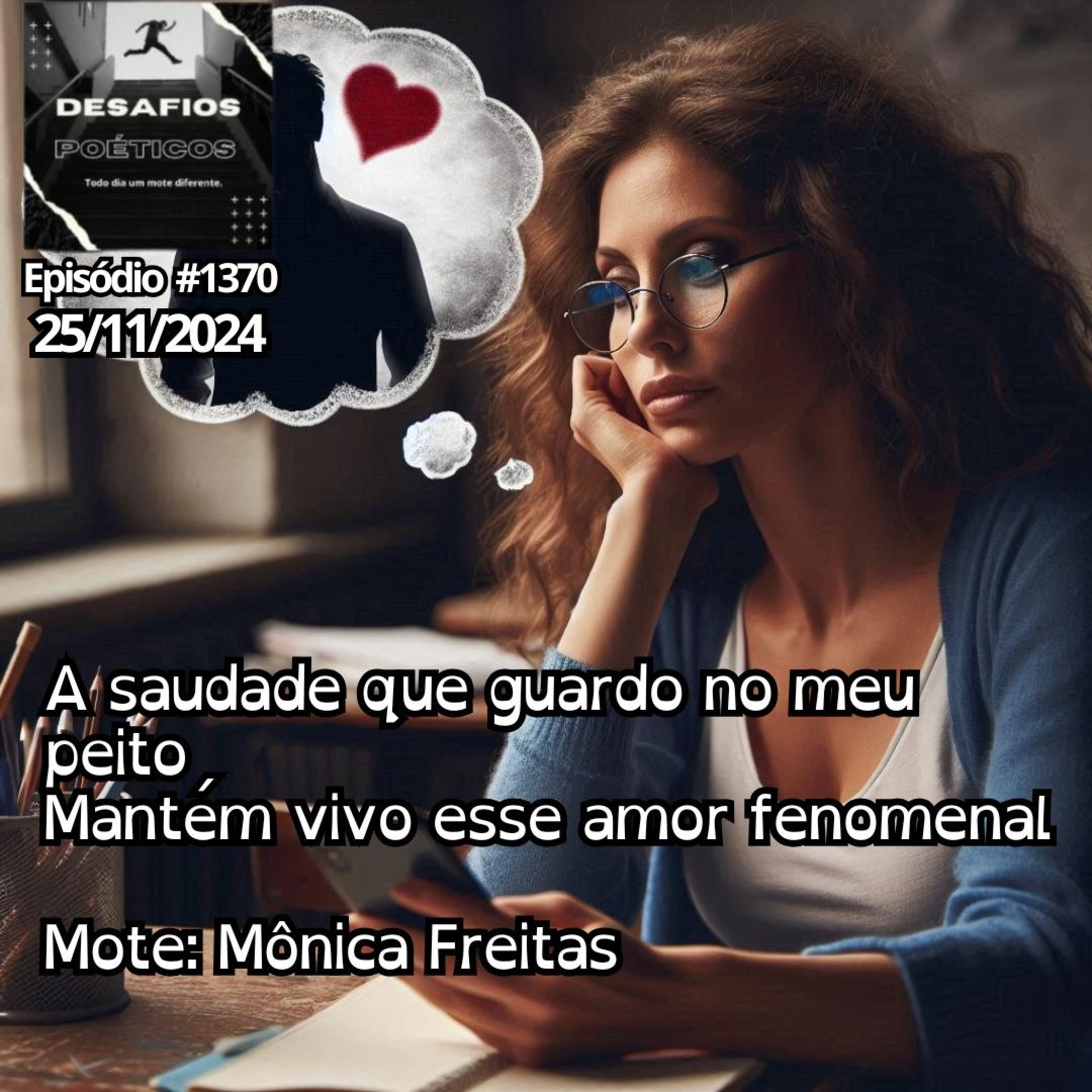 A saudade que guardo no meu peito, mantém vivo esse amor fenomenal. Mote: Mônica Freitas #1370 episode artwork