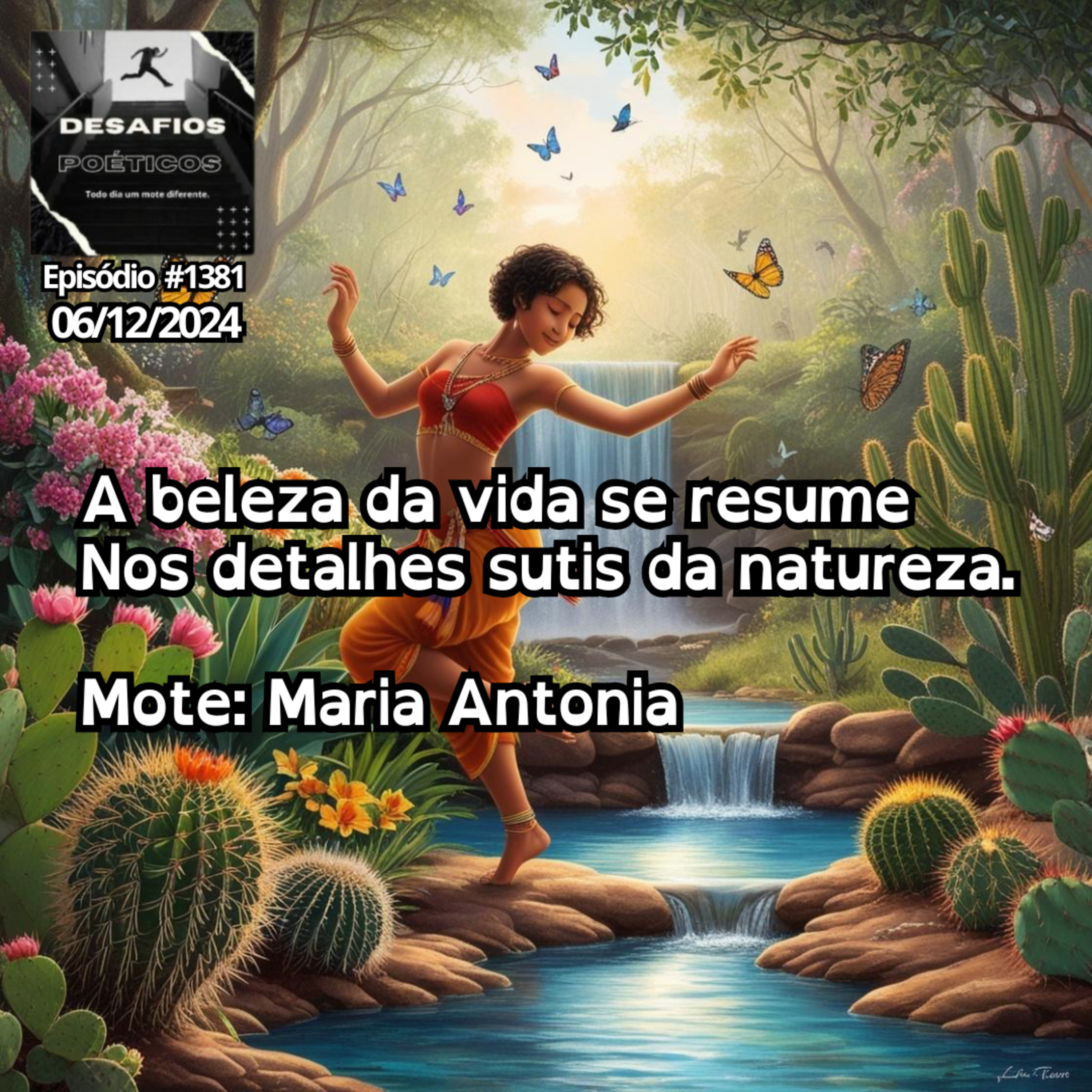 A beleza da vida se resume, nos detalhes sutis da natureza. Mote: Maria Antonia. #1381 episode artwork