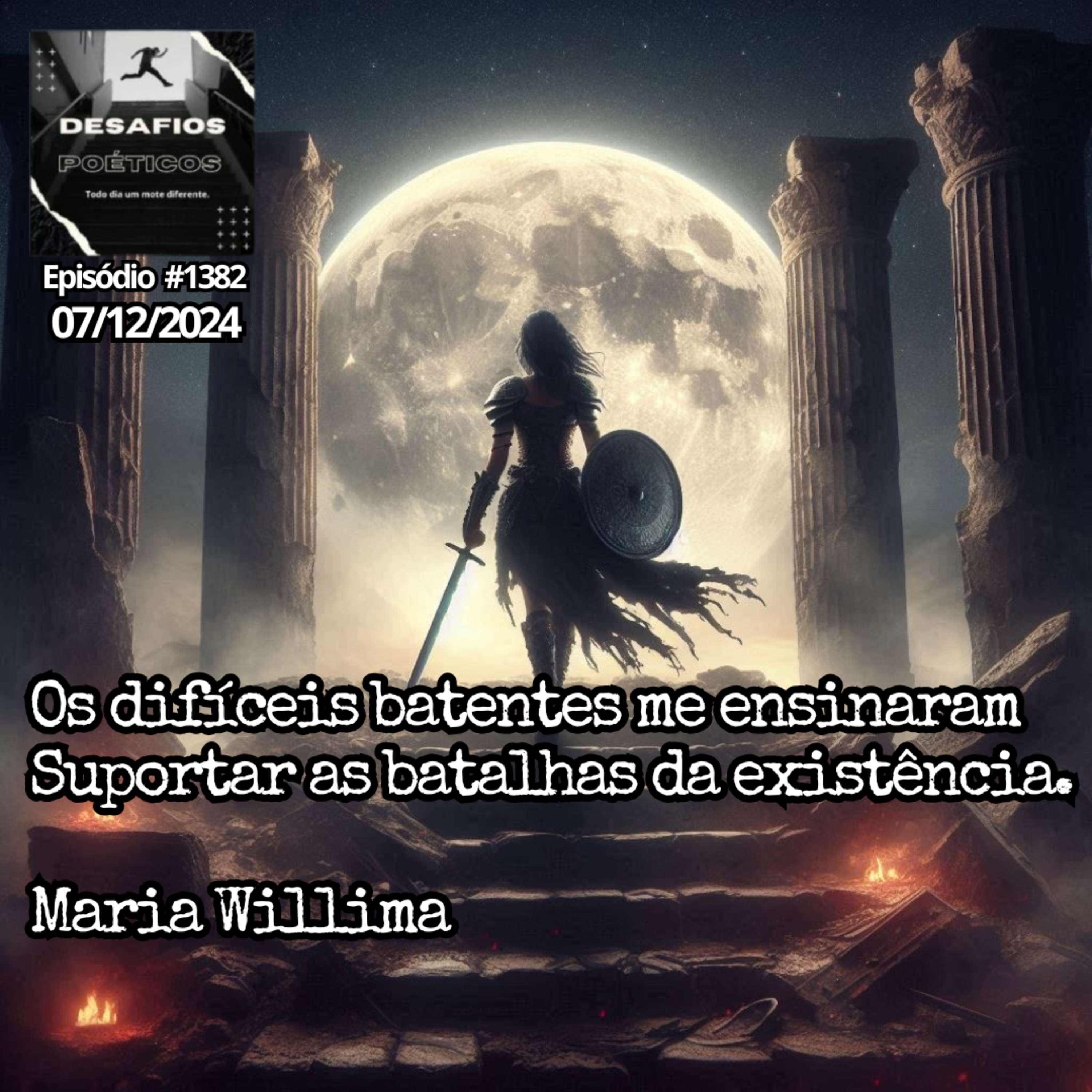 Os difíceis batentes me ensinaram, suportar as batalhas da existência. Maria Willima. #1382 episode artwork