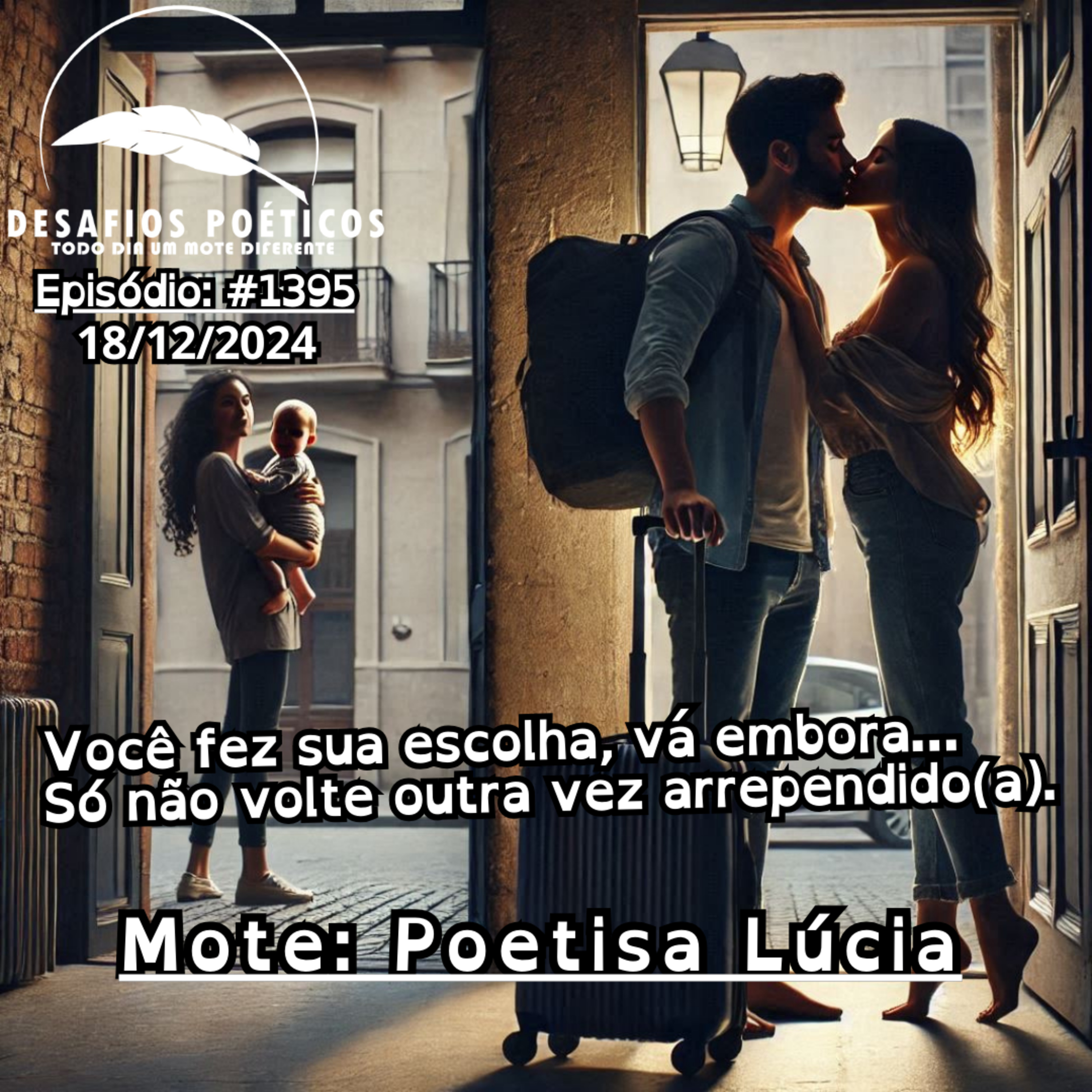 Você fez sua escolha, vá embora, só não volte outra vez arrependido(a). Mote: Poetisa Lúcia. #1395 episode artwork