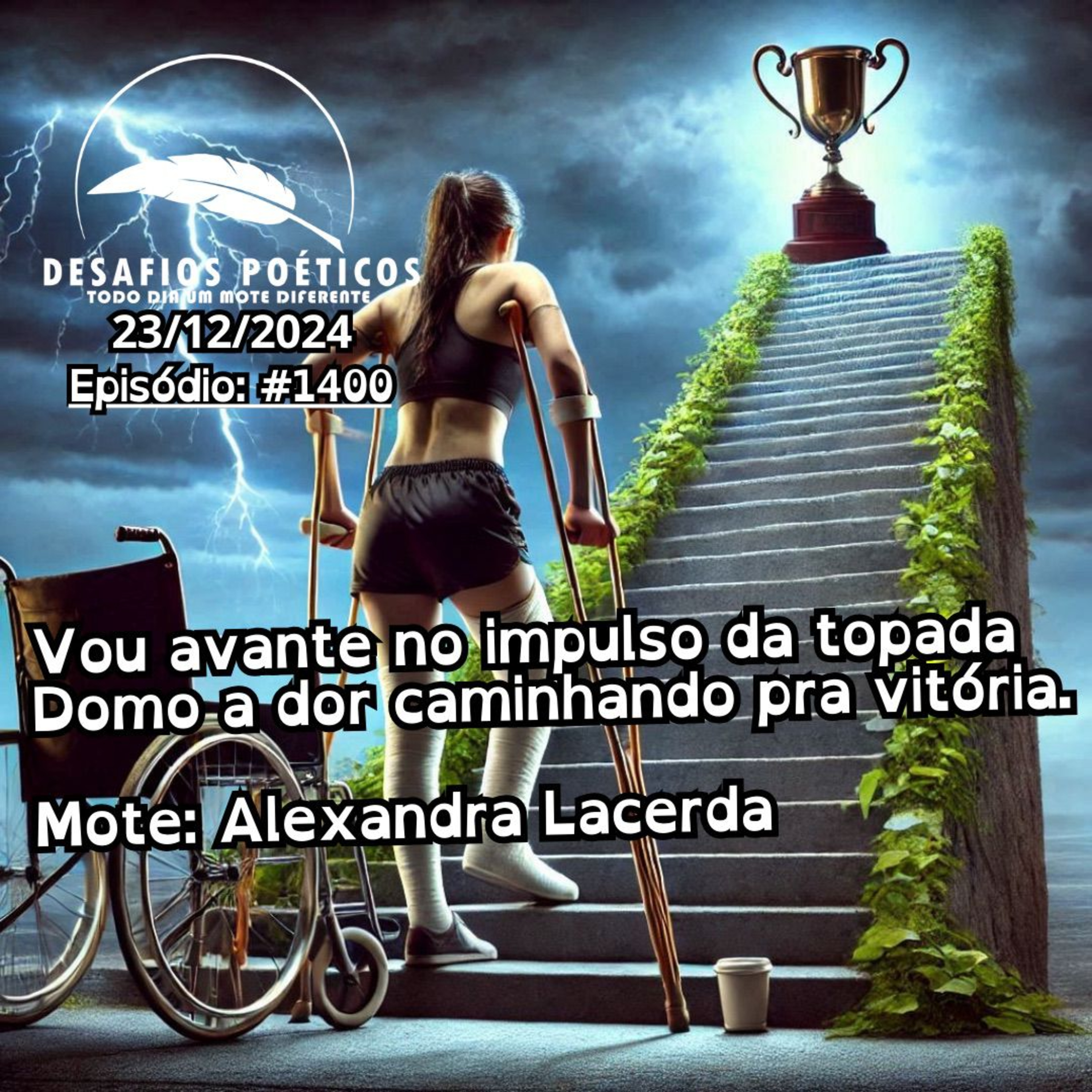 Vou avante no impulso da topada, domo a dor caminhando pra vitória. Mote: Alexandra Lacerda. #1400 episode artwork