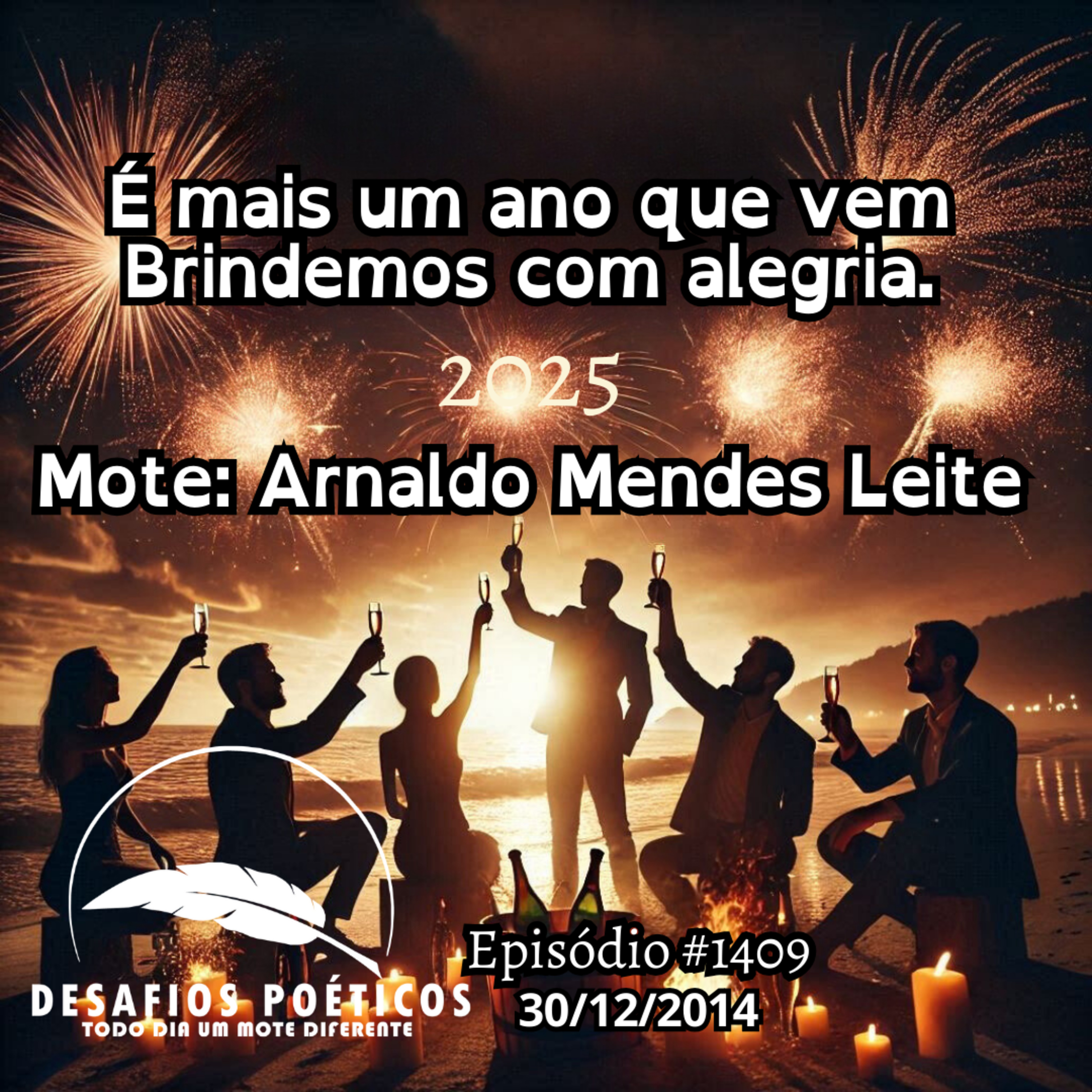 É mais um ano que vem, brindemos com alegria. Mote: Arnaldo Mendes Leite. #1409 episode artwork
