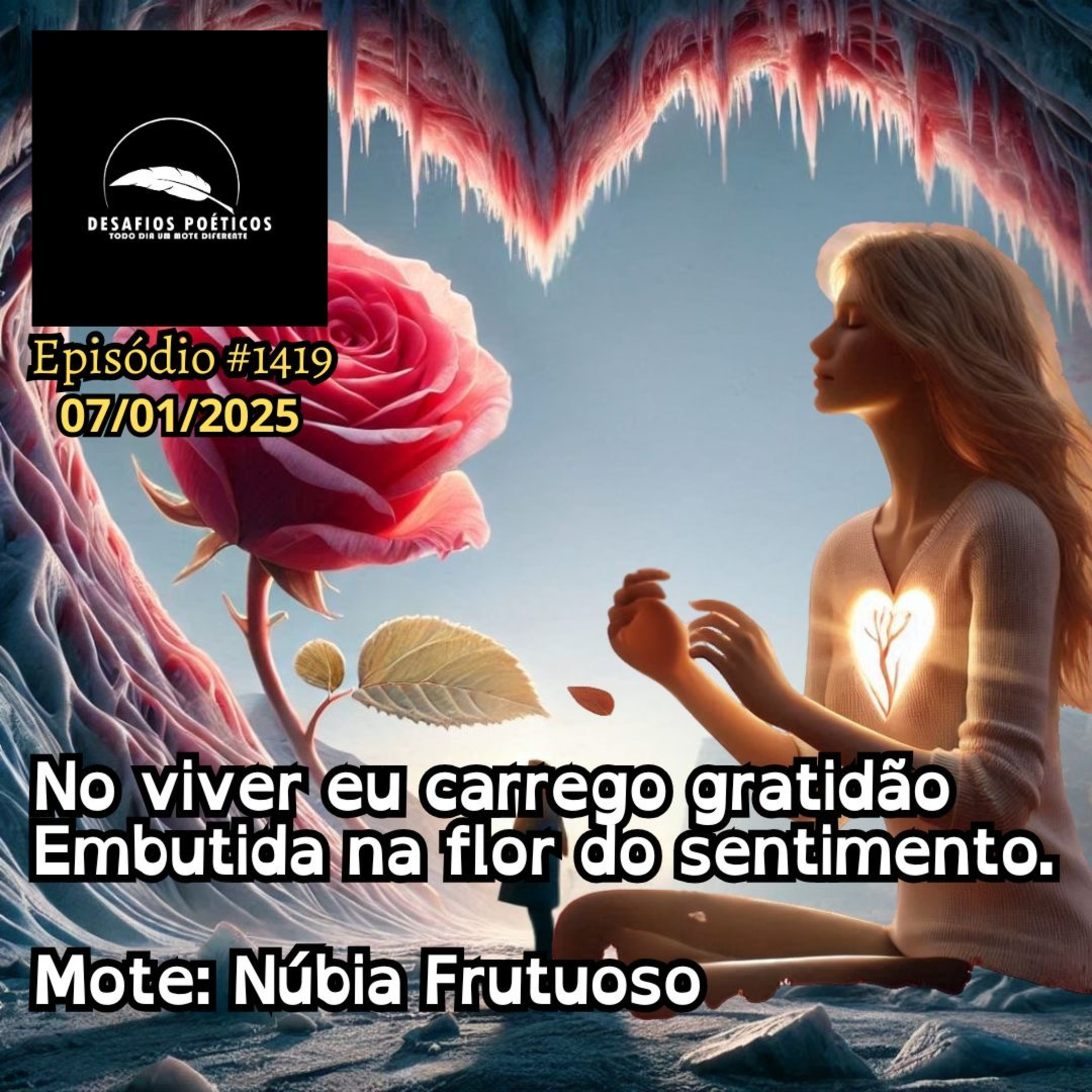 No viver eu carrego gratidão, embutida na flor do sentimento. Mote: Núbia Frutuoso. #1419 episode artwork