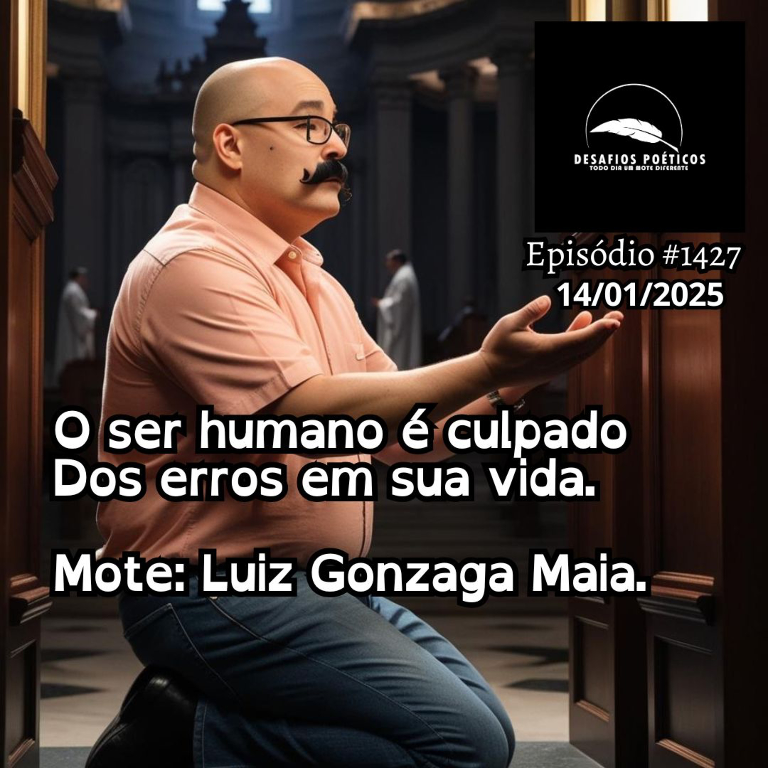 O ser humano é culpado, dos erros em sua vida. Mote: Luiz Gonzaga Maia. #1427 episode artwork