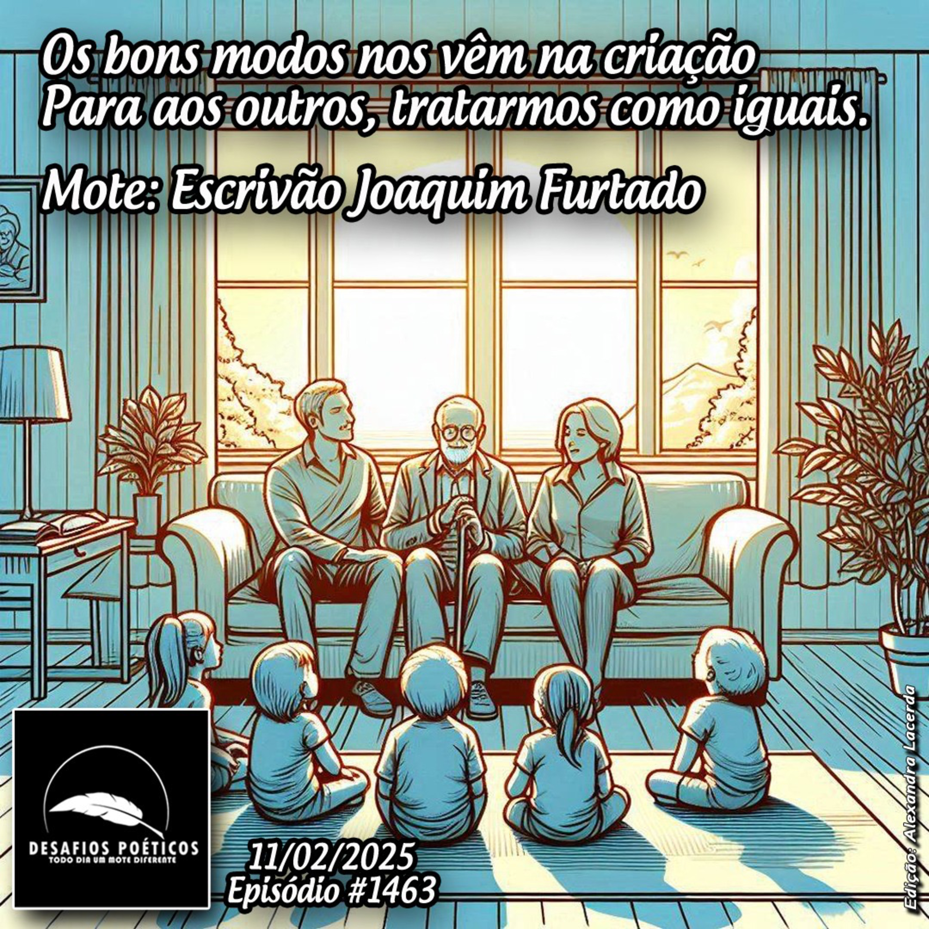 Os bons modos nos vêm na criação, para aos outros, tratarmos com iguais. Mote: Escrivão Joaquim Furtado. #1463 episode artwork
