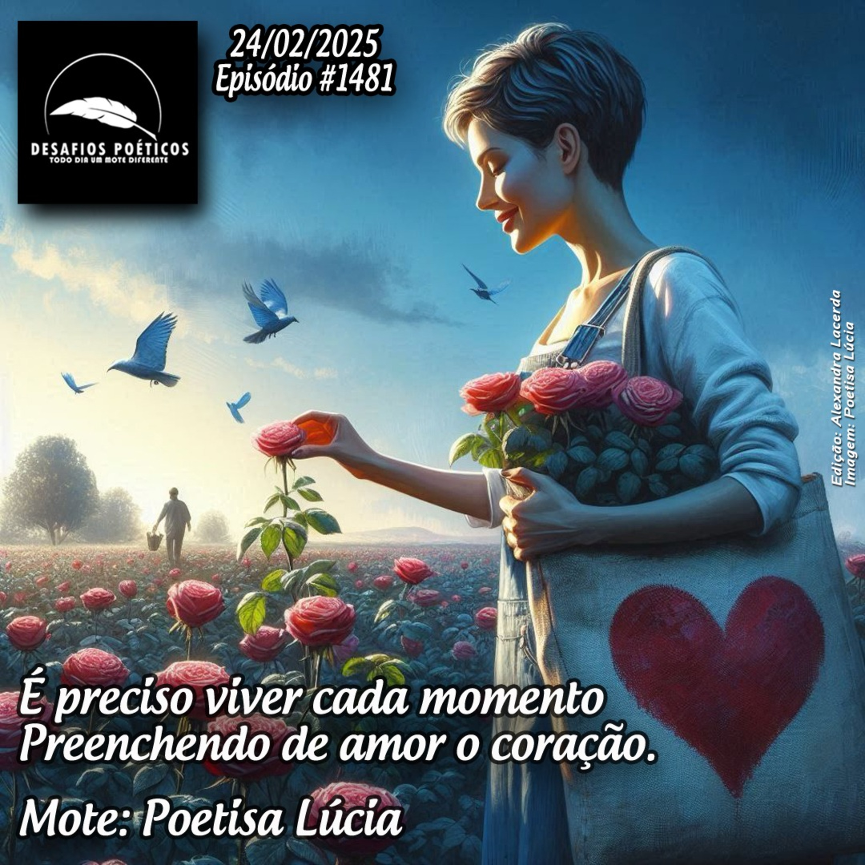 É preciso viver cada momento, preenchendo de amor o coração. Mote: Poetisa Lúcia. #1481 episode artwork