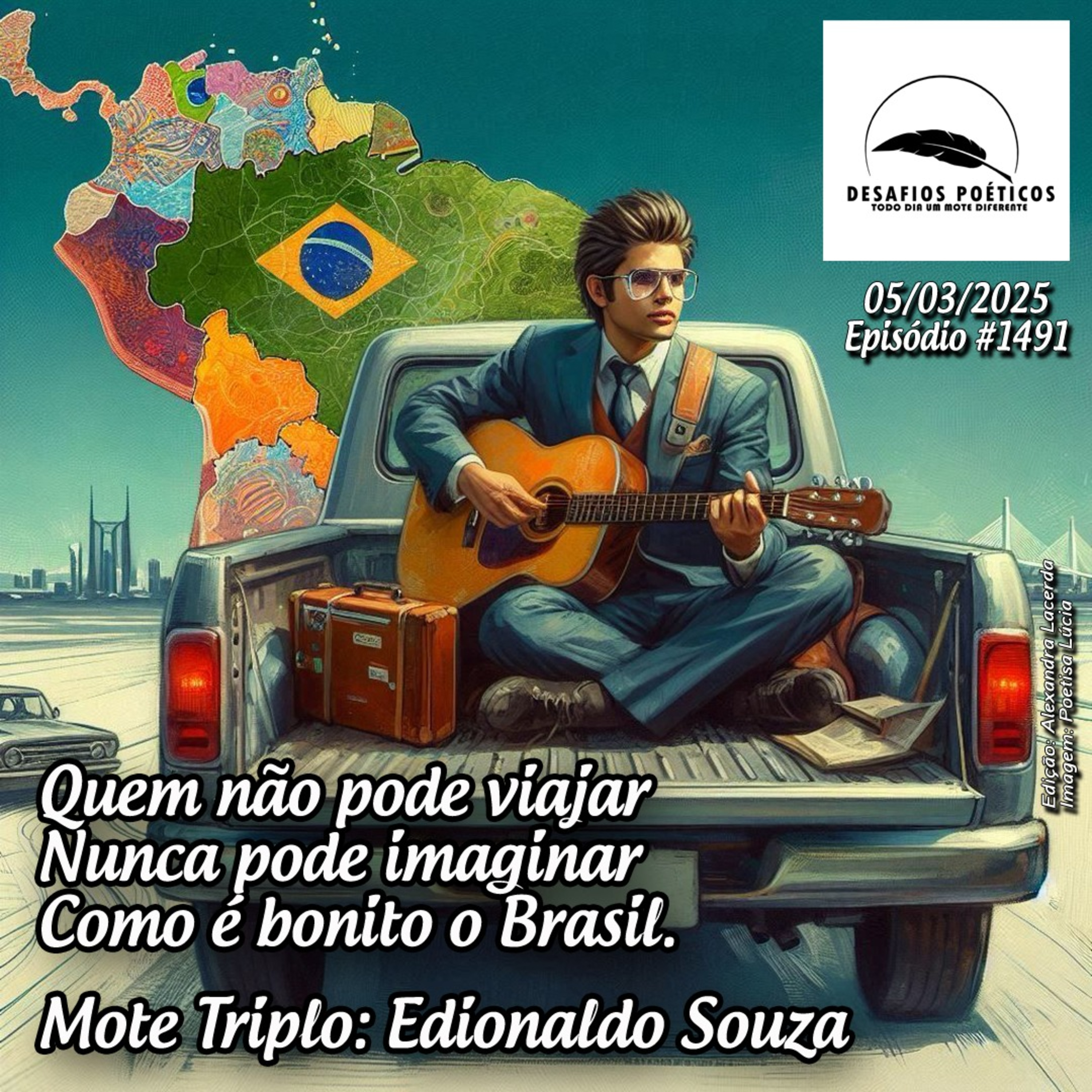 Quem não pode viajar, nunca pode imaginar, como é bonito o Brasil. Mote triplo: Edionaldo Souza. #1491