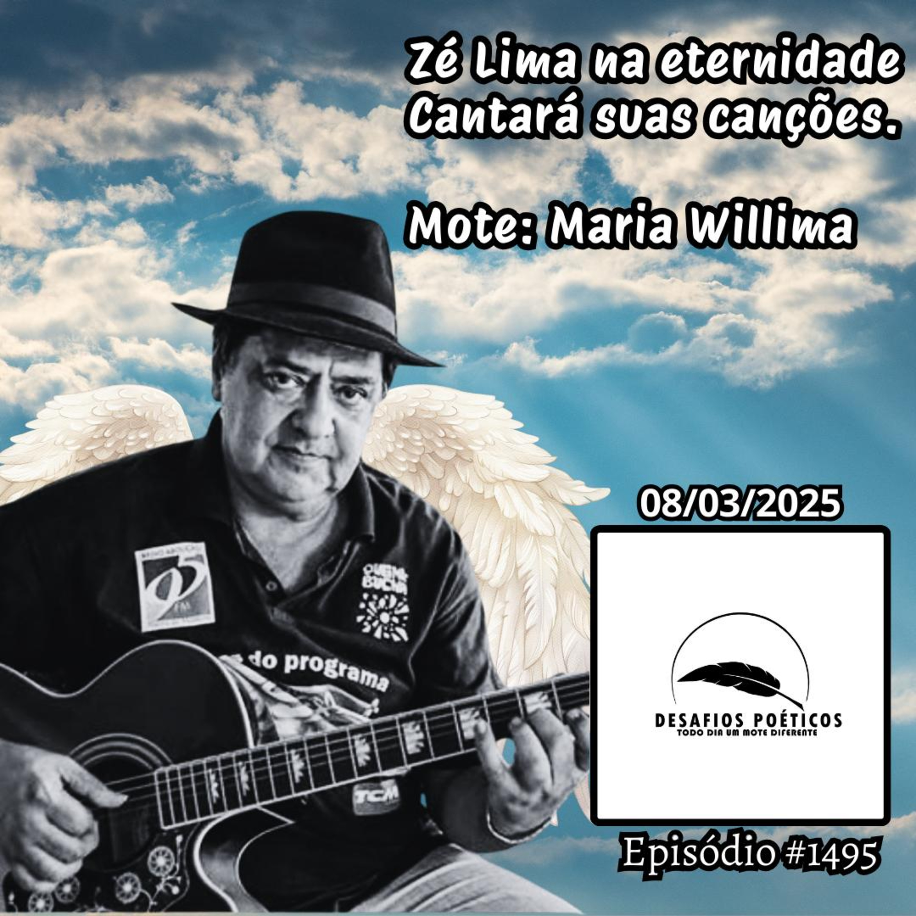 Zé Lima na eternidade, cantará suas canções. Mote: Maria Willima. #1495