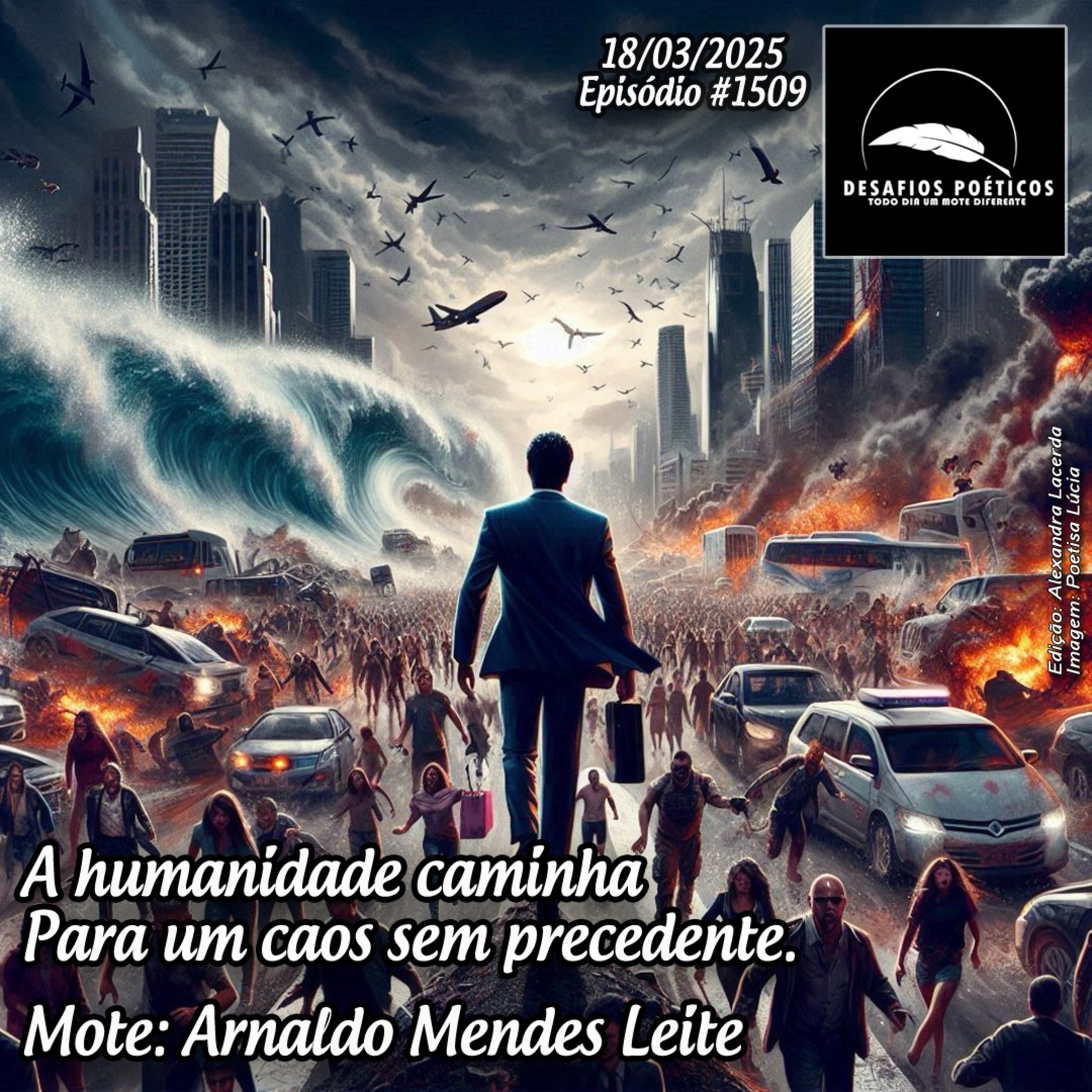 A humanidade caminha, para um caos sem precedente. Mote: Arnaldo Mendes Leite. #1509