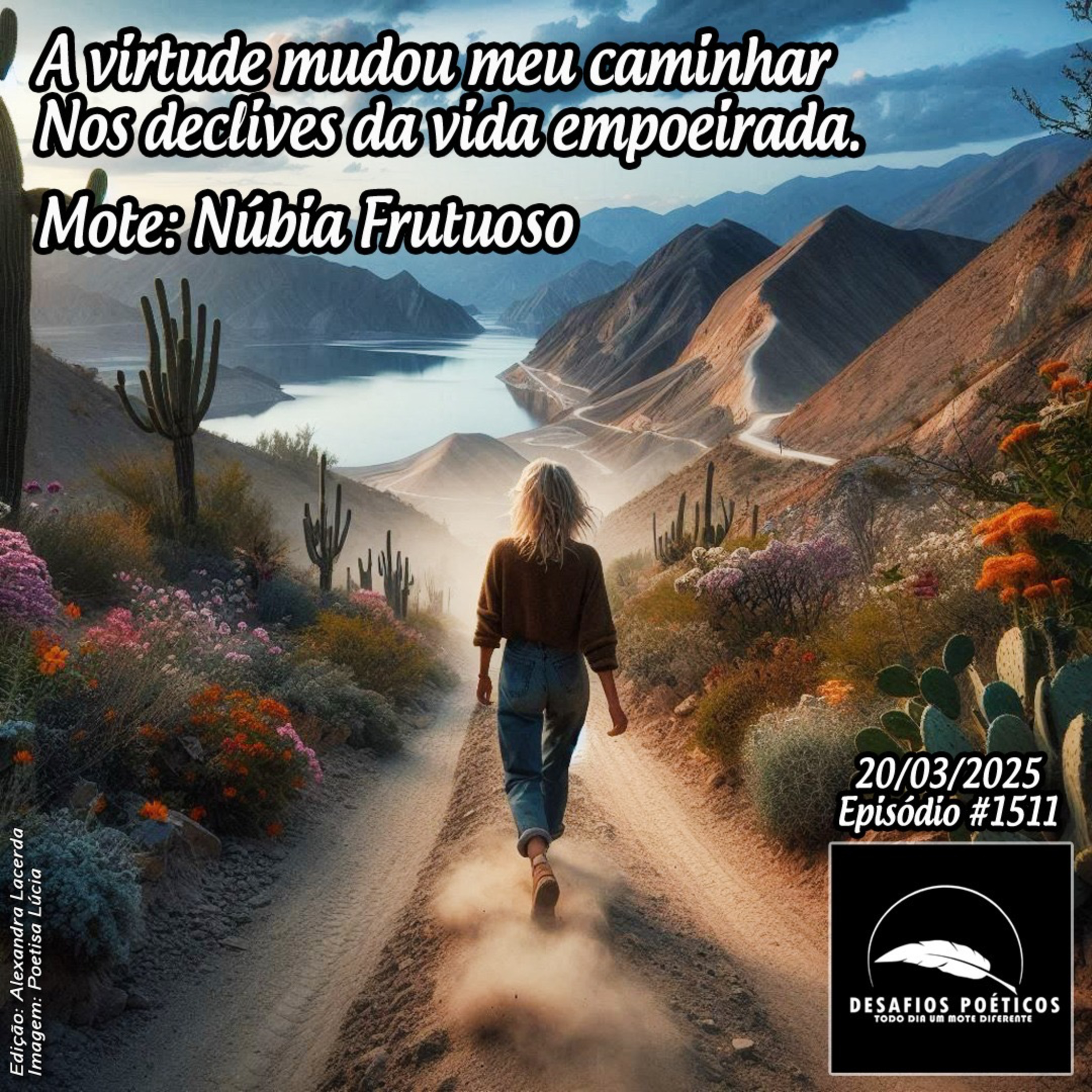 A virtude mudou meu caminhar, nos declives da vida empoeirada. Mote: Núbia Frutuoso.#1511