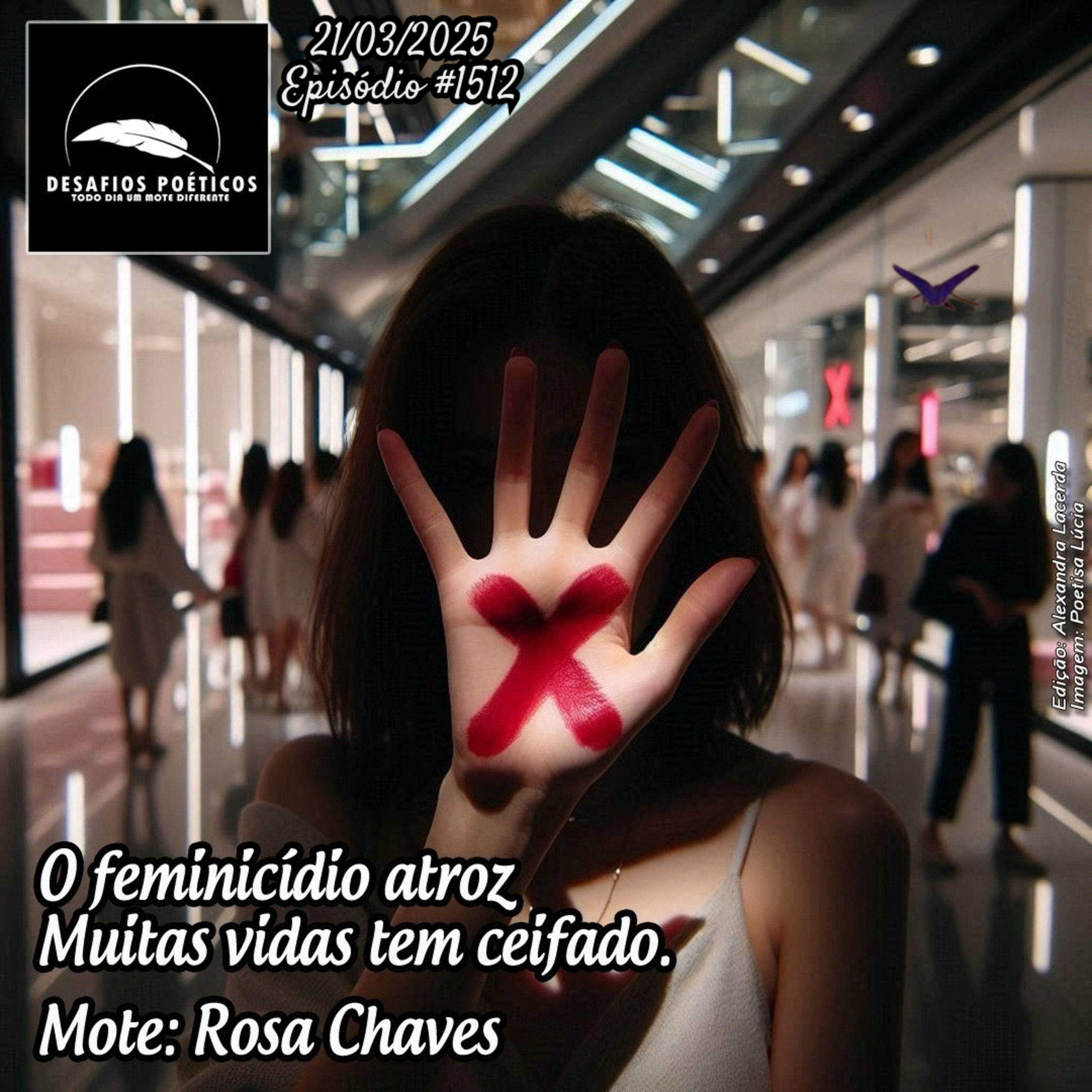 O feminicídio atroz, muitas vidas tem ceifado. Mote: Rosa Chaves. #1512