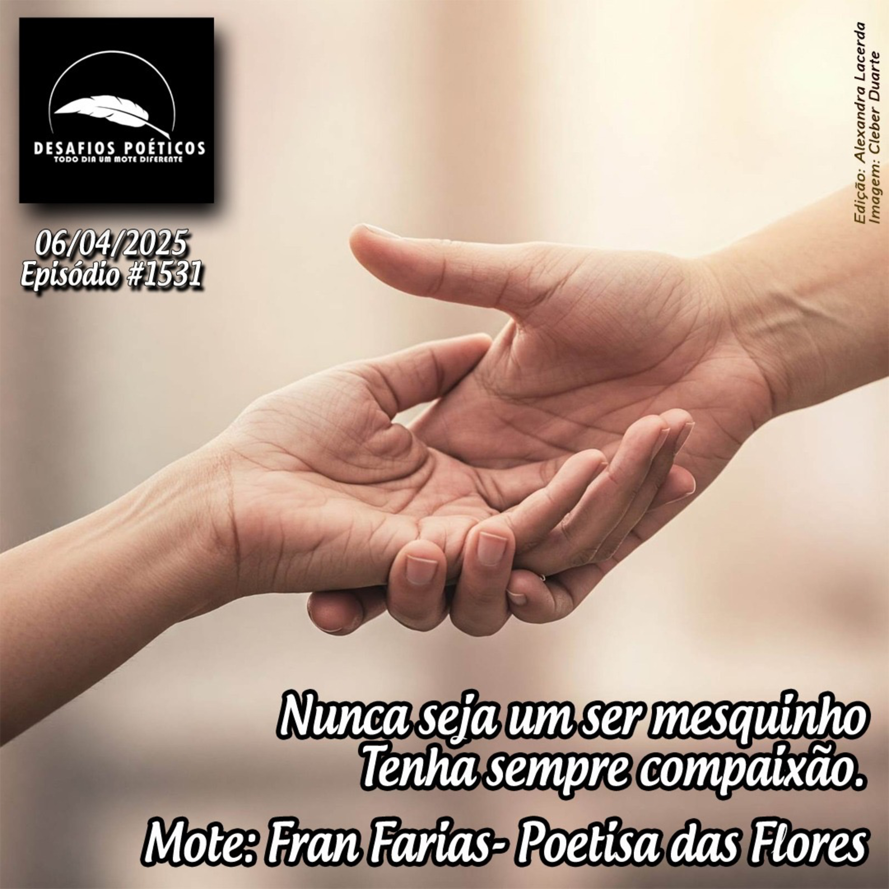 Nunca seja um ser mesquinho, tenha sempre compaixão. Mote: Fran Farias- Poetisa das Flores.#1531 episode artwork