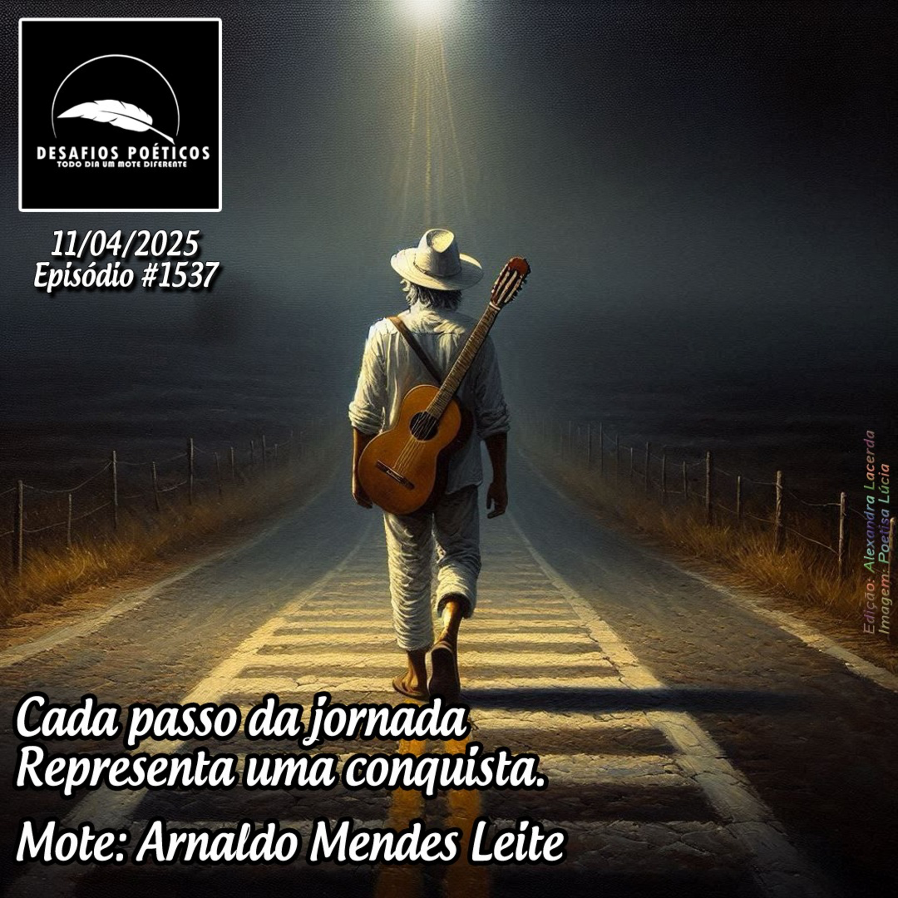 Cada passo da jornada, representa uma conquista. Mote: Arnaldo Mendes Leite. #1537 episode artwork