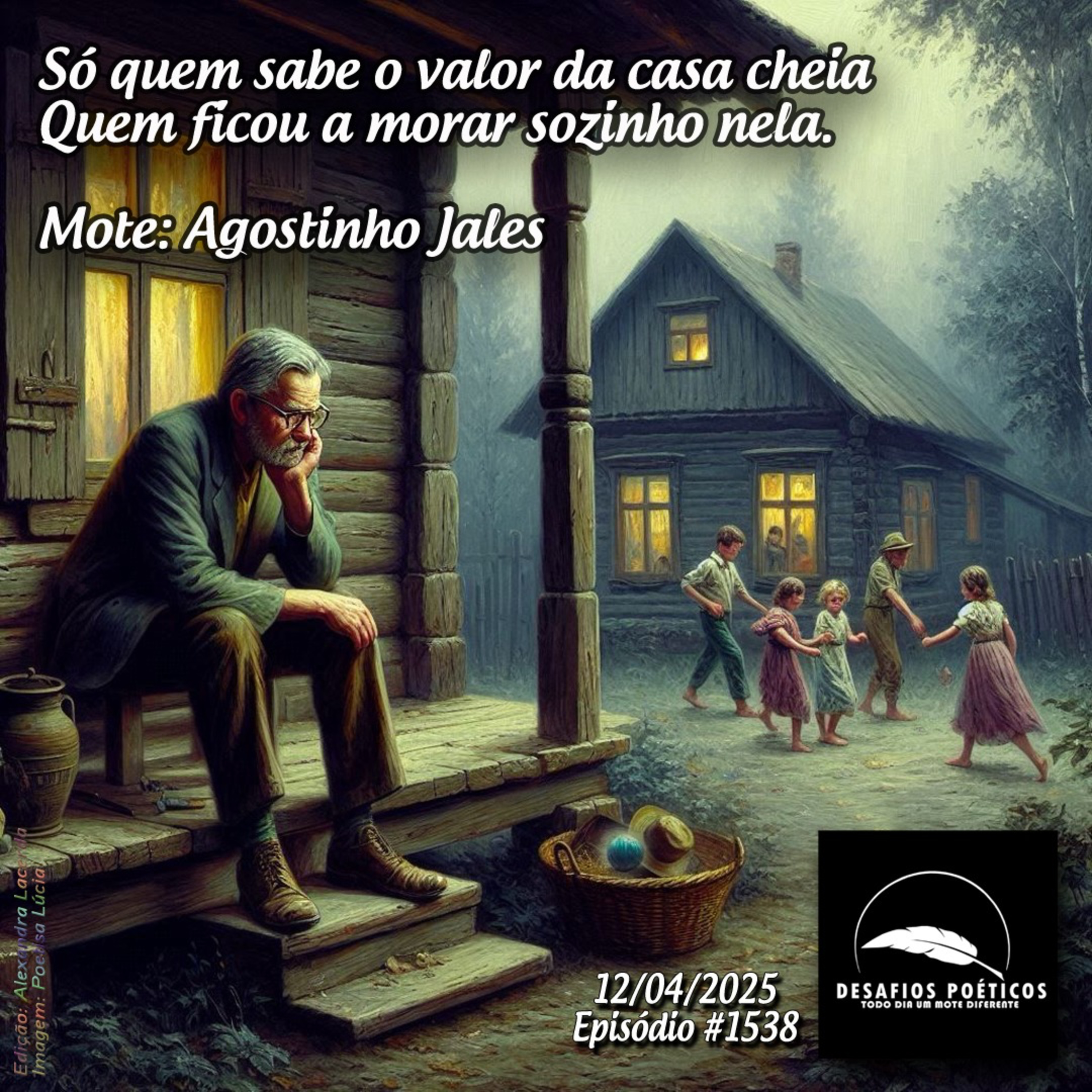 Só quem sabe o valor da casa cheia, quem ficou a morar sozinho nela. Mote: Agostinho Jales. #1538 episode artwork