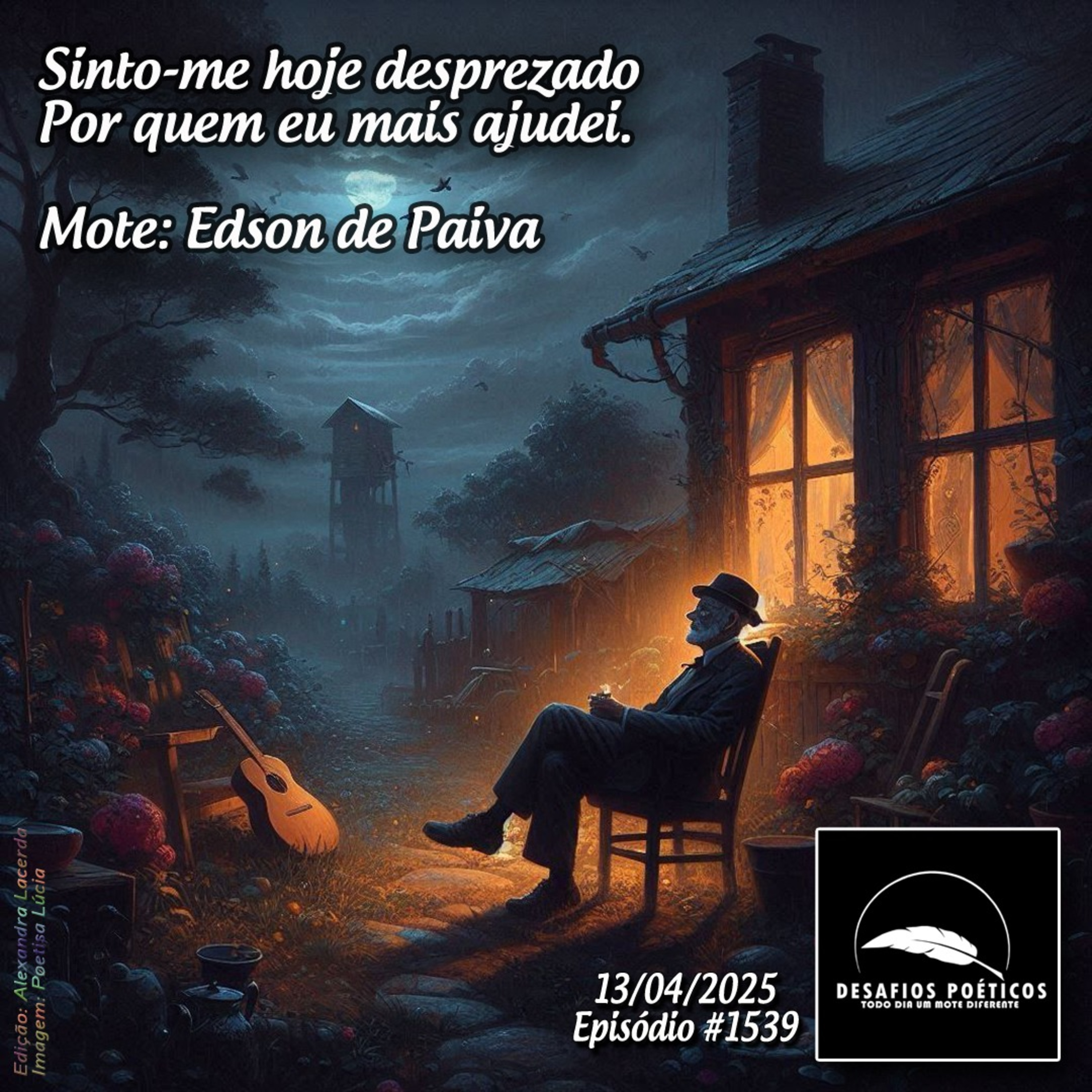 Sinto-me hoje desprezado, por quem eu mais ajudei. Mote: Edson de Paiva. #1539 episode artwork